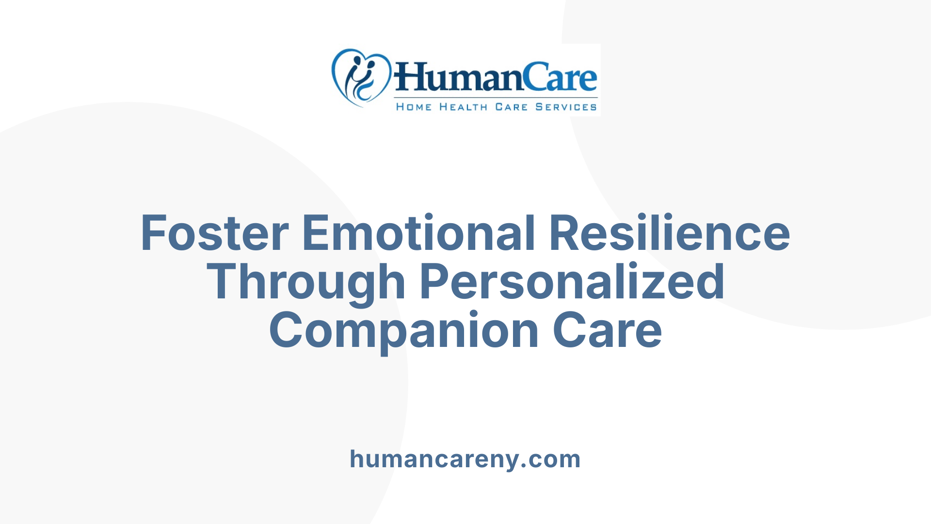 Foster Emotional Resilience Through Personalized Companion Care