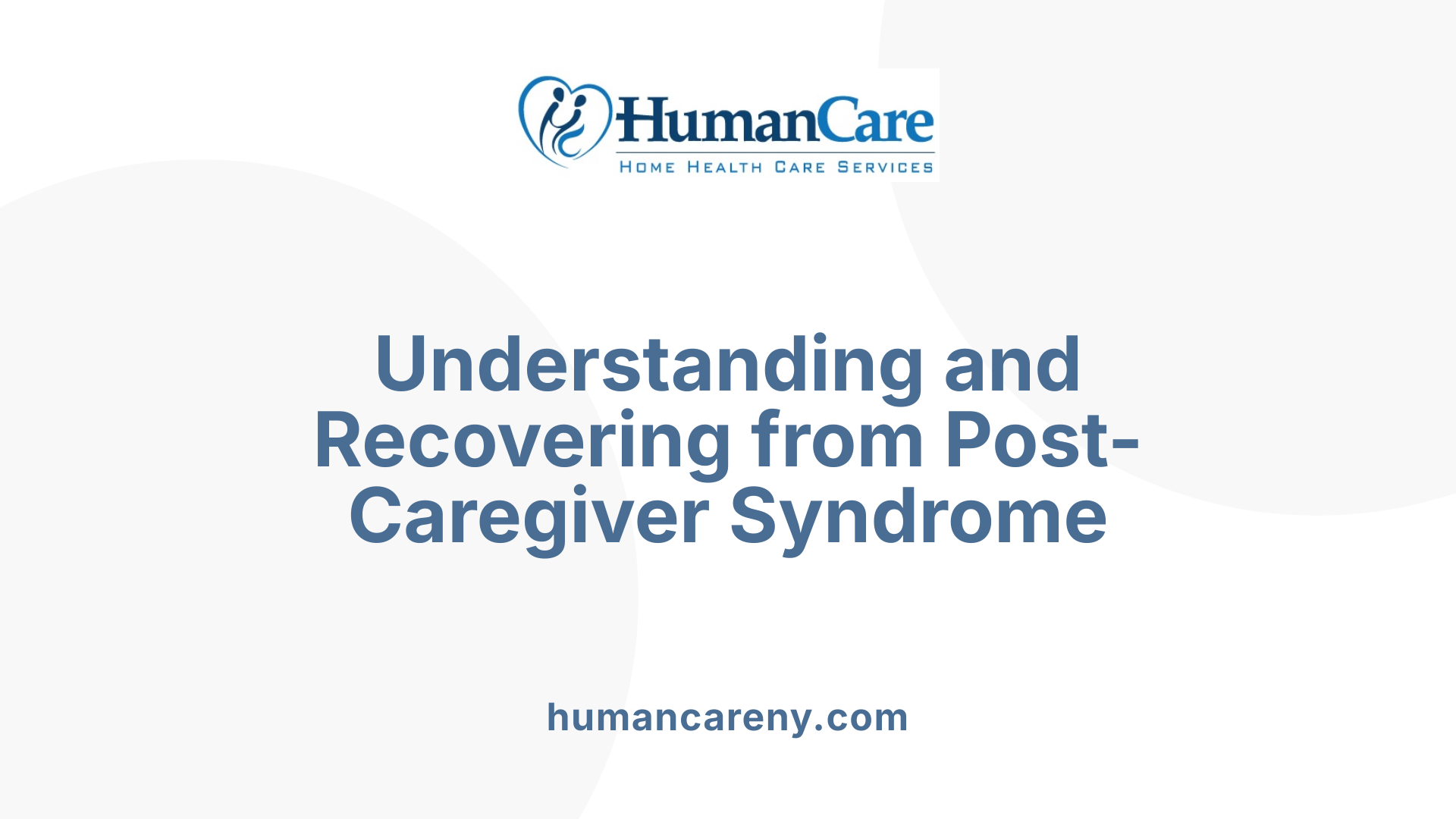 Understanding and Recovering from Post-Caregiver Syndrome