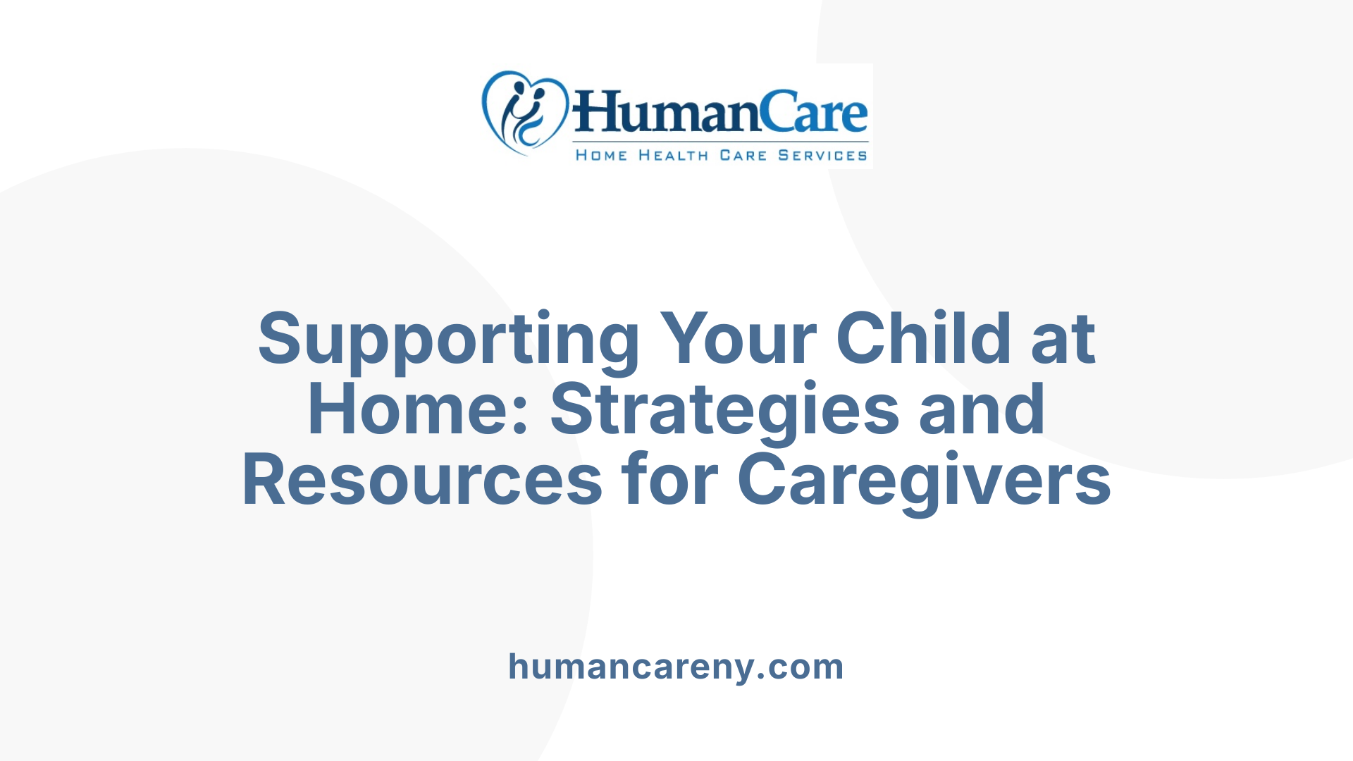 Supporting Your Child at Home: Strategies and Resources for Caregivers
