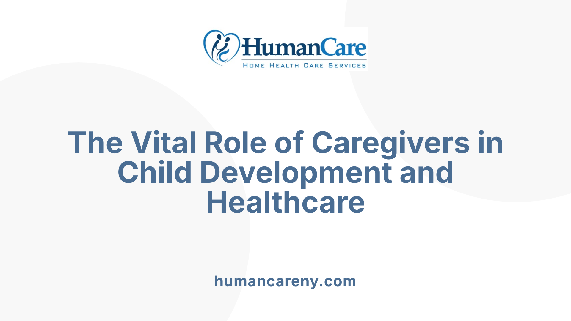The Vital Role of Caregivers in Child Development and Healthcare