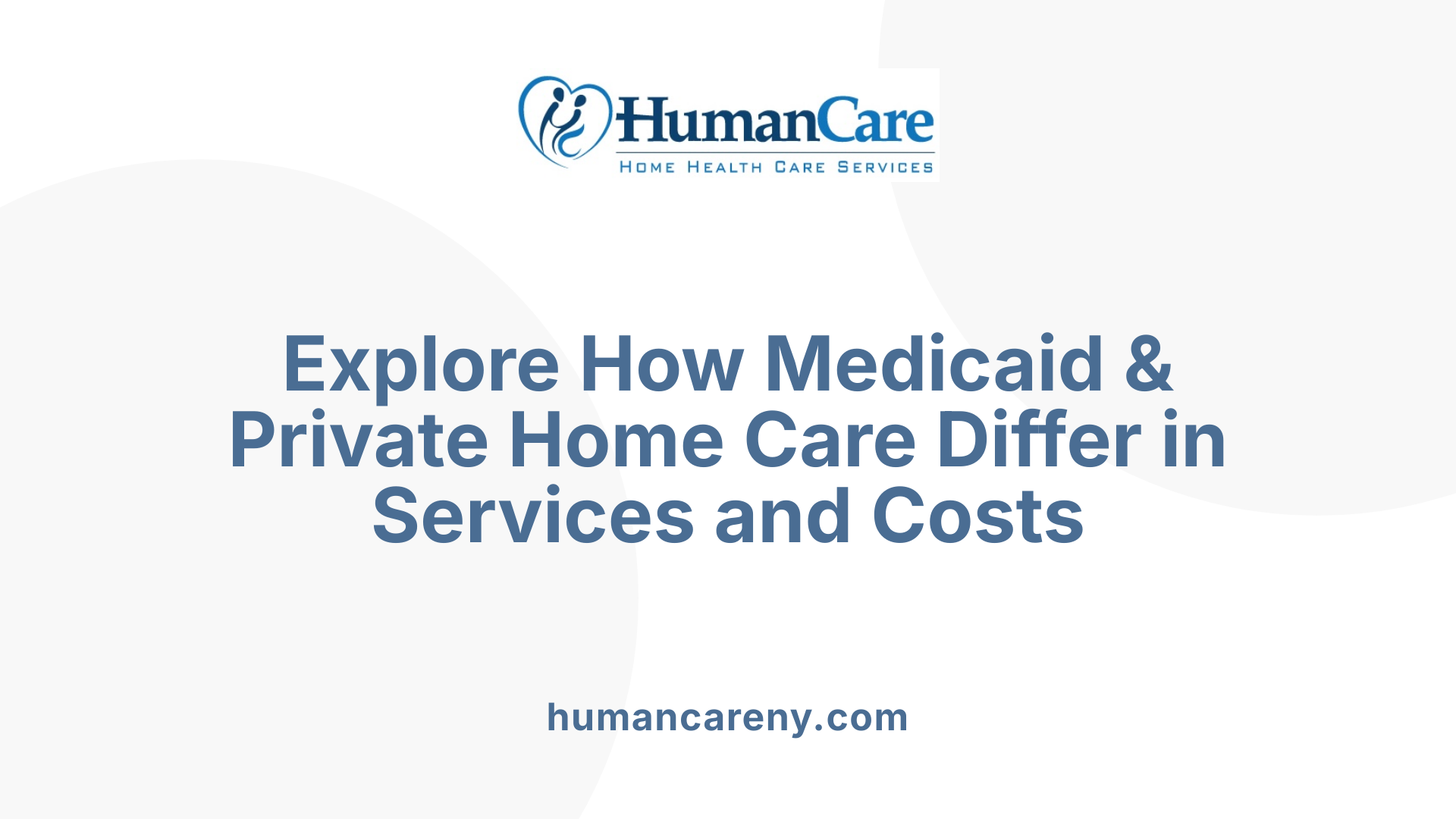 Explore How Medicaid &amp; Private Home Care Differ in Services and Costs