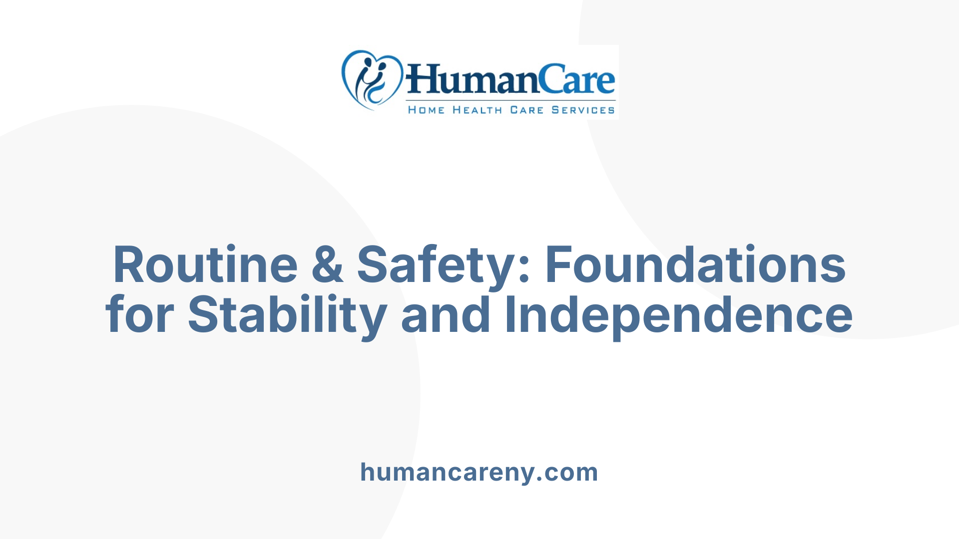Routine &amp; Safety: Foundations for Stability and Independence