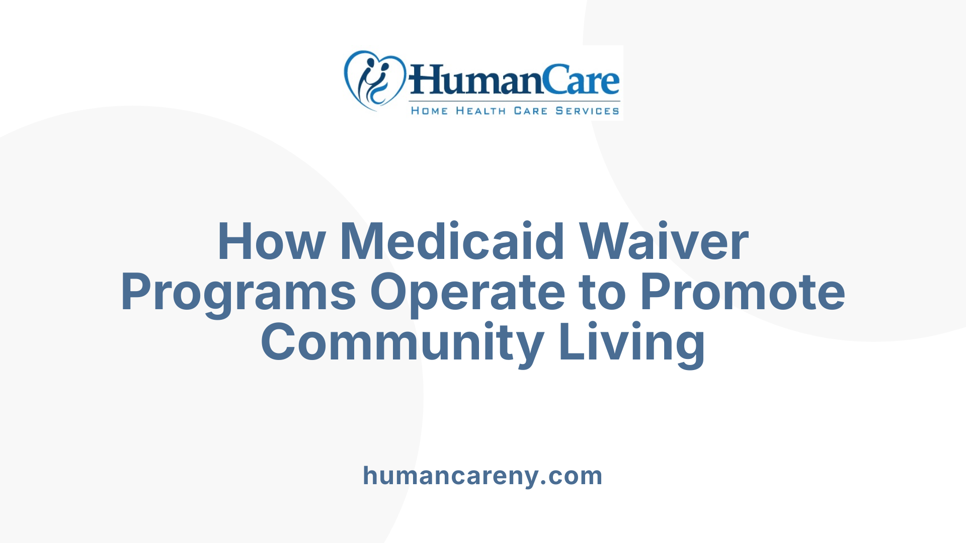 How Medicaid Waiver Programs Operate to Promote Community Living