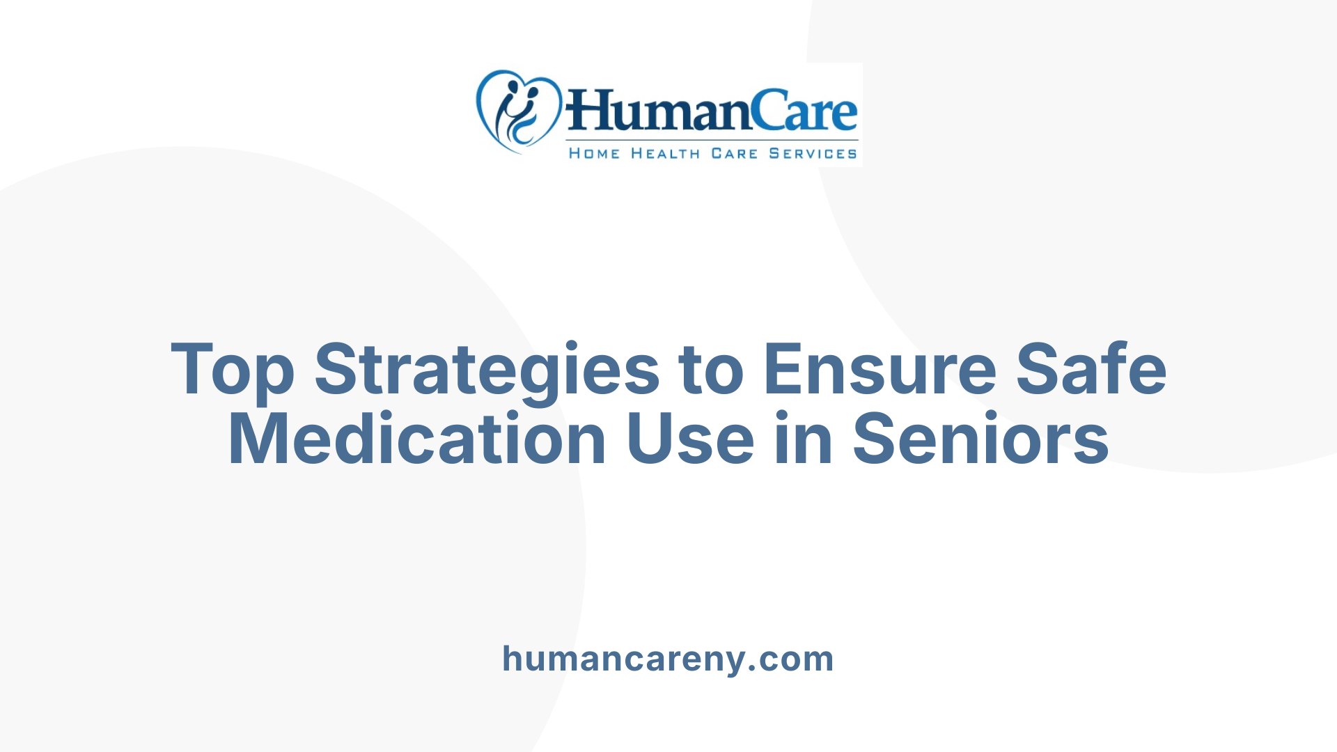 Top Strategies to Ensure Safe Medication Use in Seniors