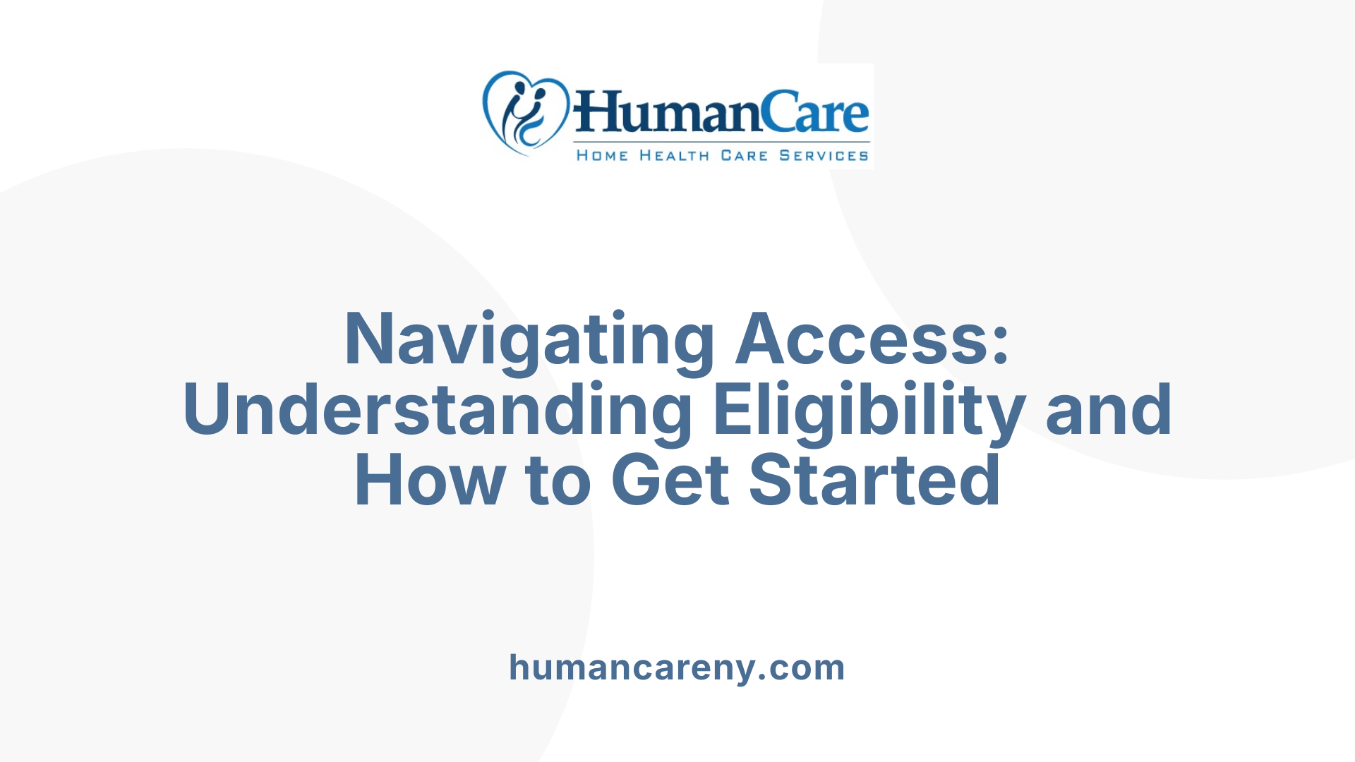 Navigating Access: Understanding Eligibility and How to Get Started