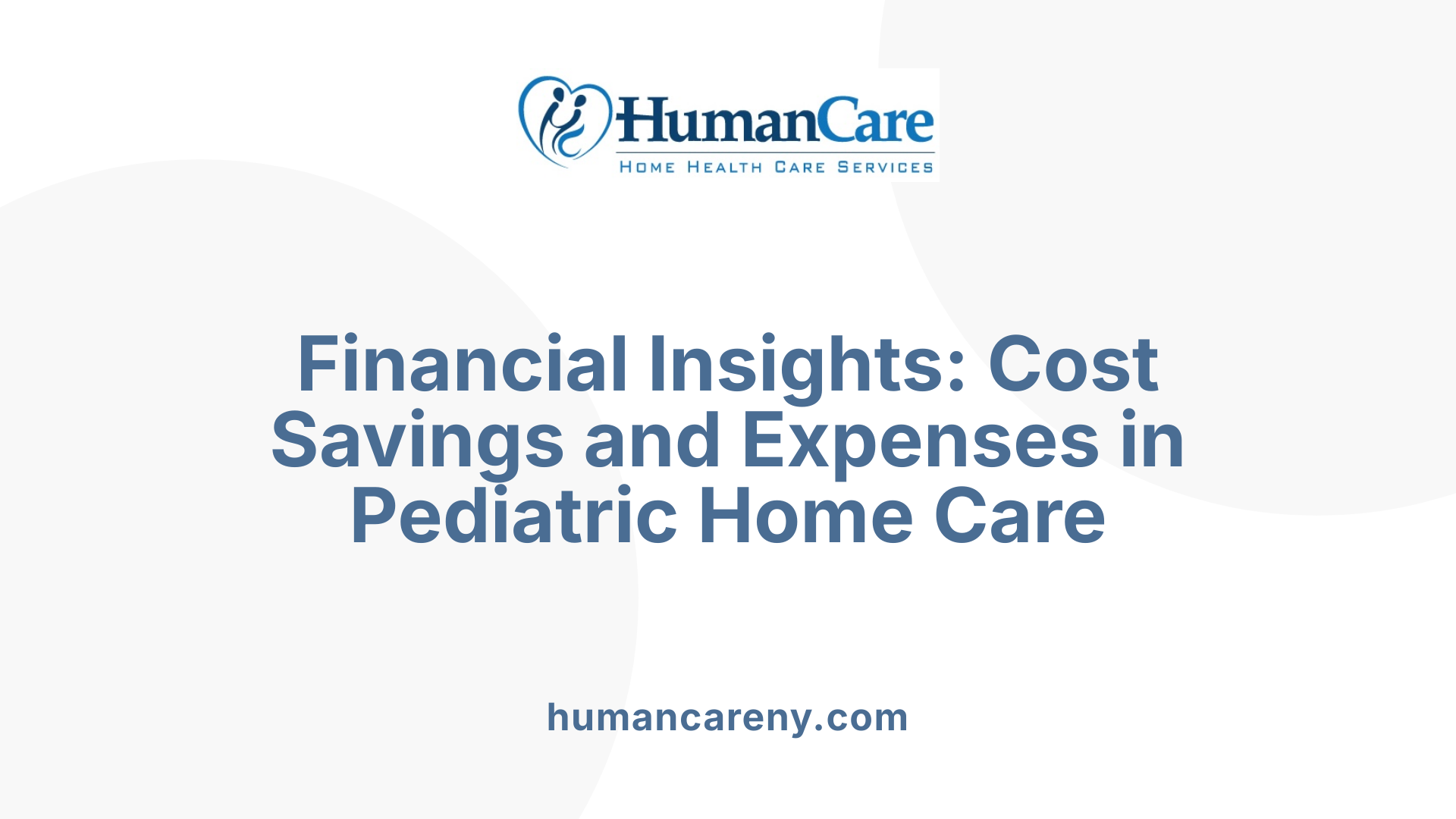 Financial Insights: Cost Savings and Expenses in Pediatric Home Care