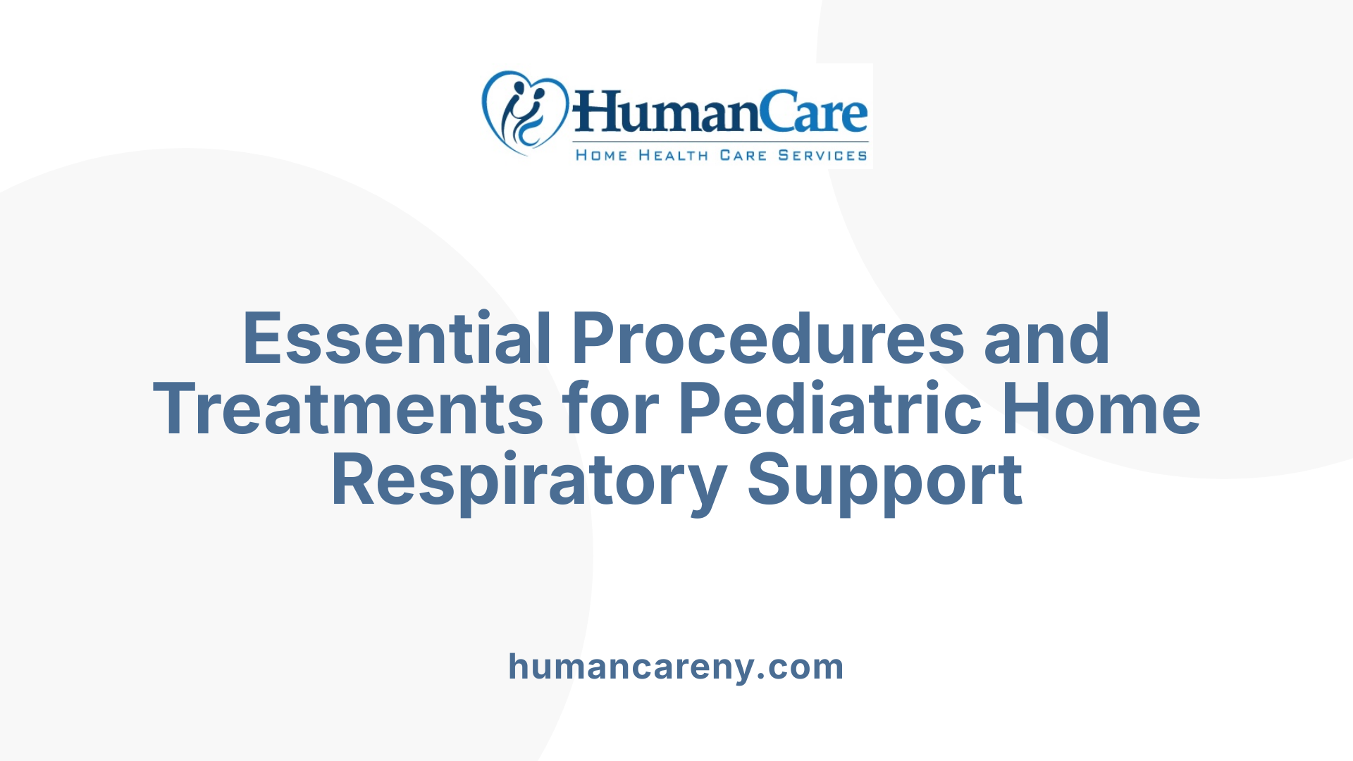 Essential Procedures and Treatments for Pediatric Home Respiratory Support