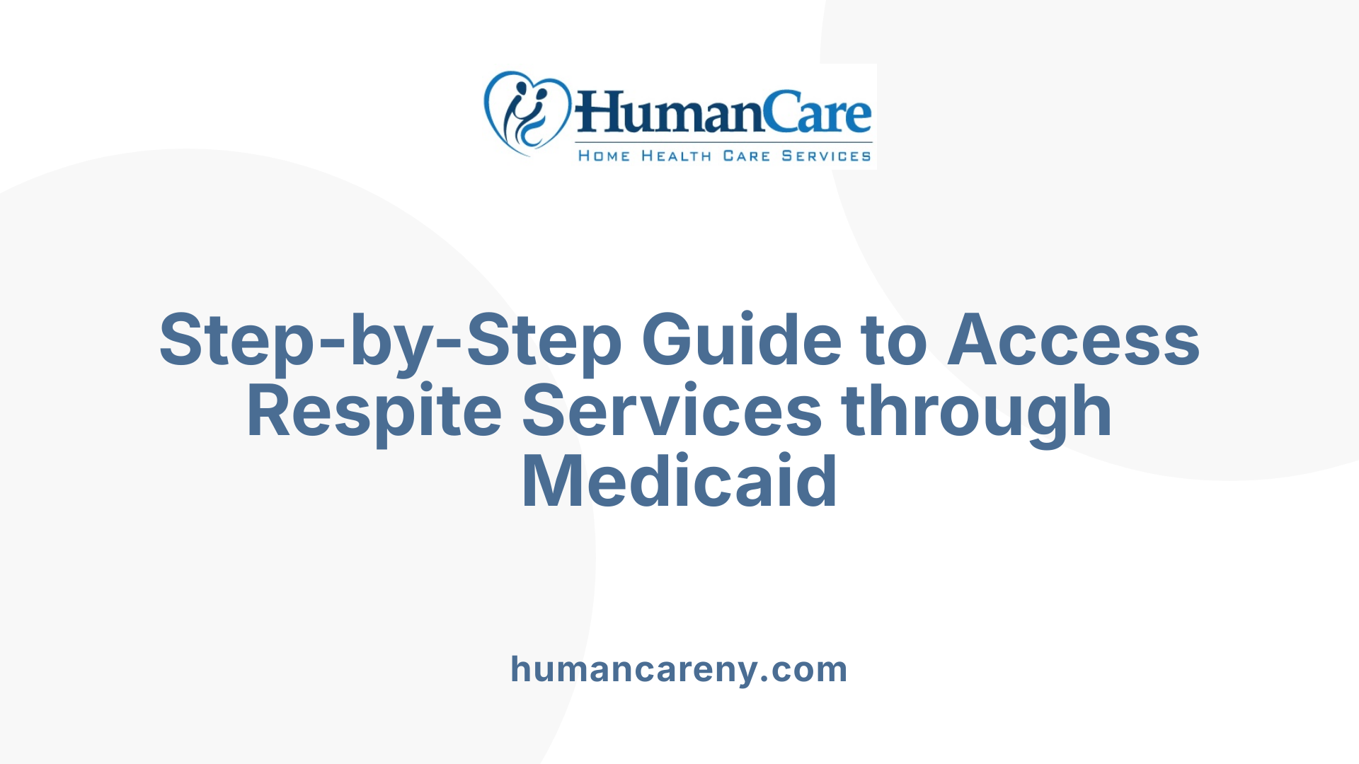 Step-by-Step Guide to Access Respite Services through Medicaid