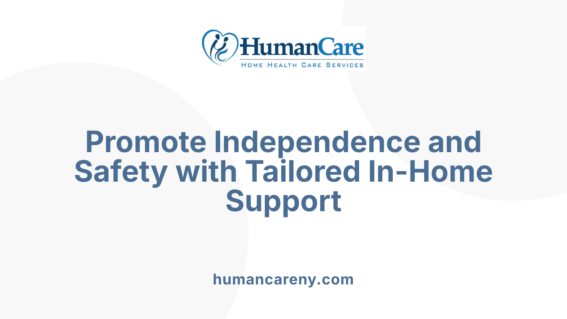 Promote Independence and Safety with Tailored In-Home Support