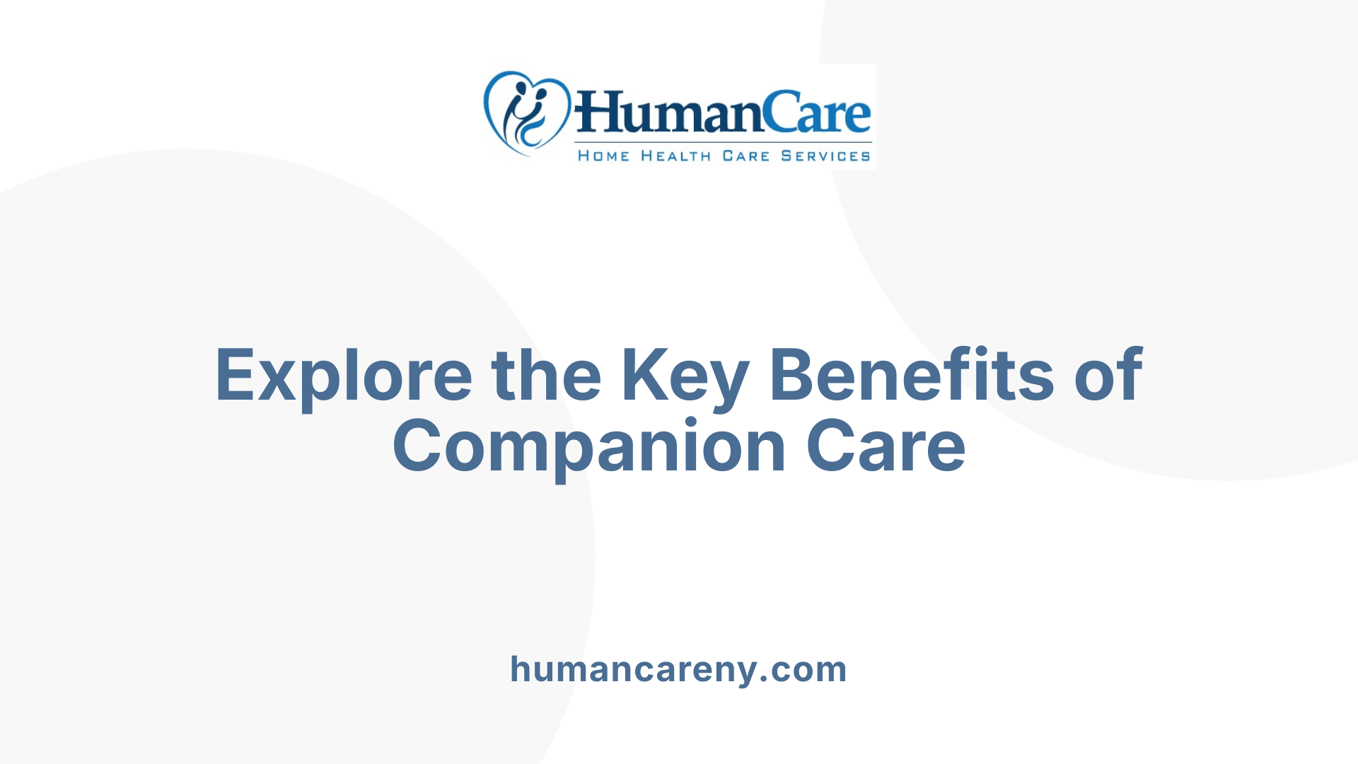 Explore the Key Benefits of Companion Care