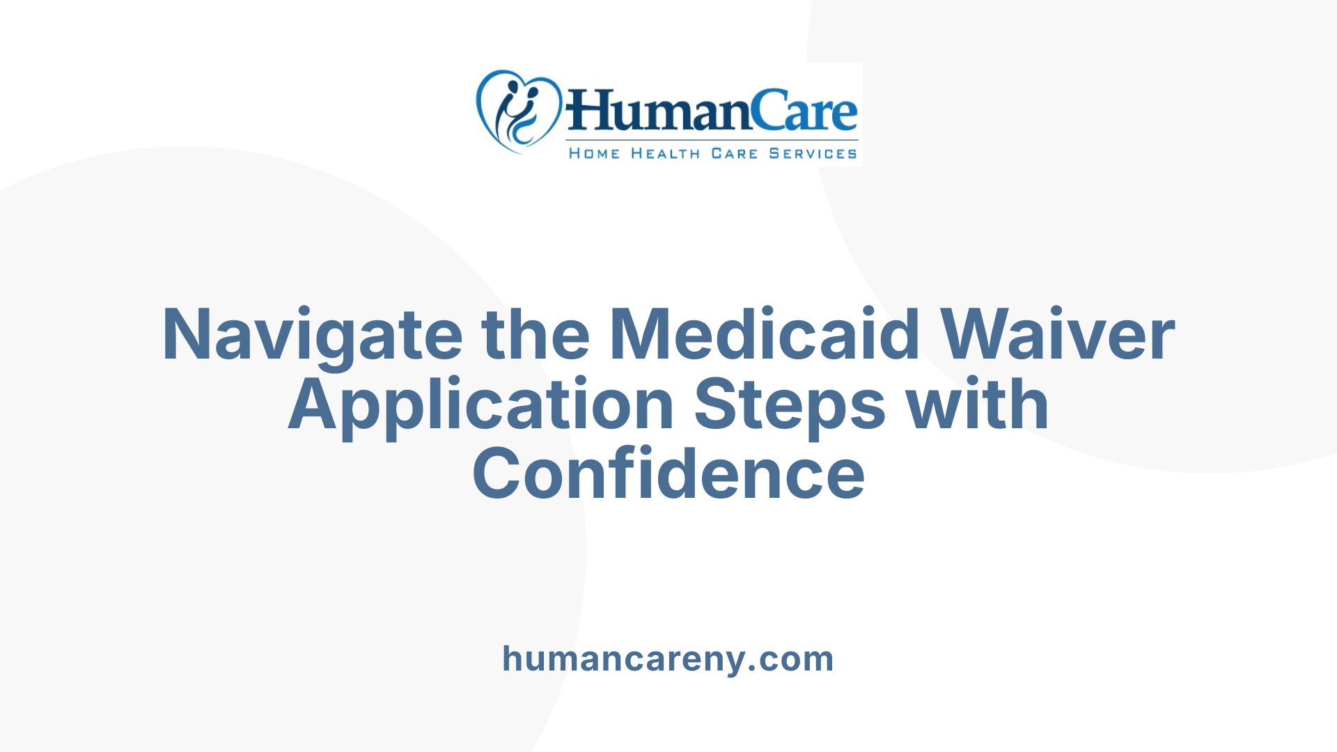 Navigate the Medicaid Waiver Application Steps with Confidence