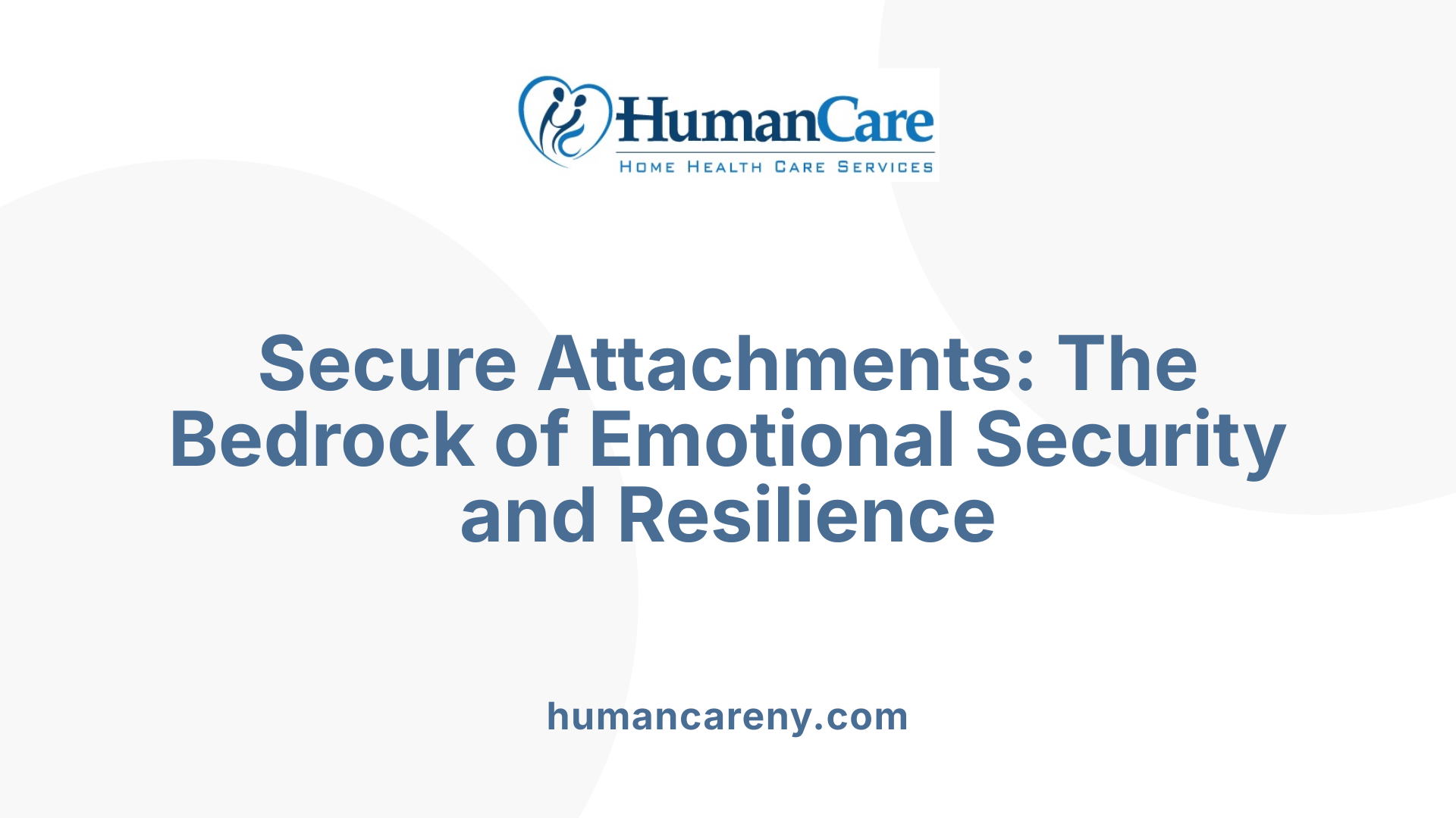 Secure Attachments: The Bedrock of Emotional Security and Resilience