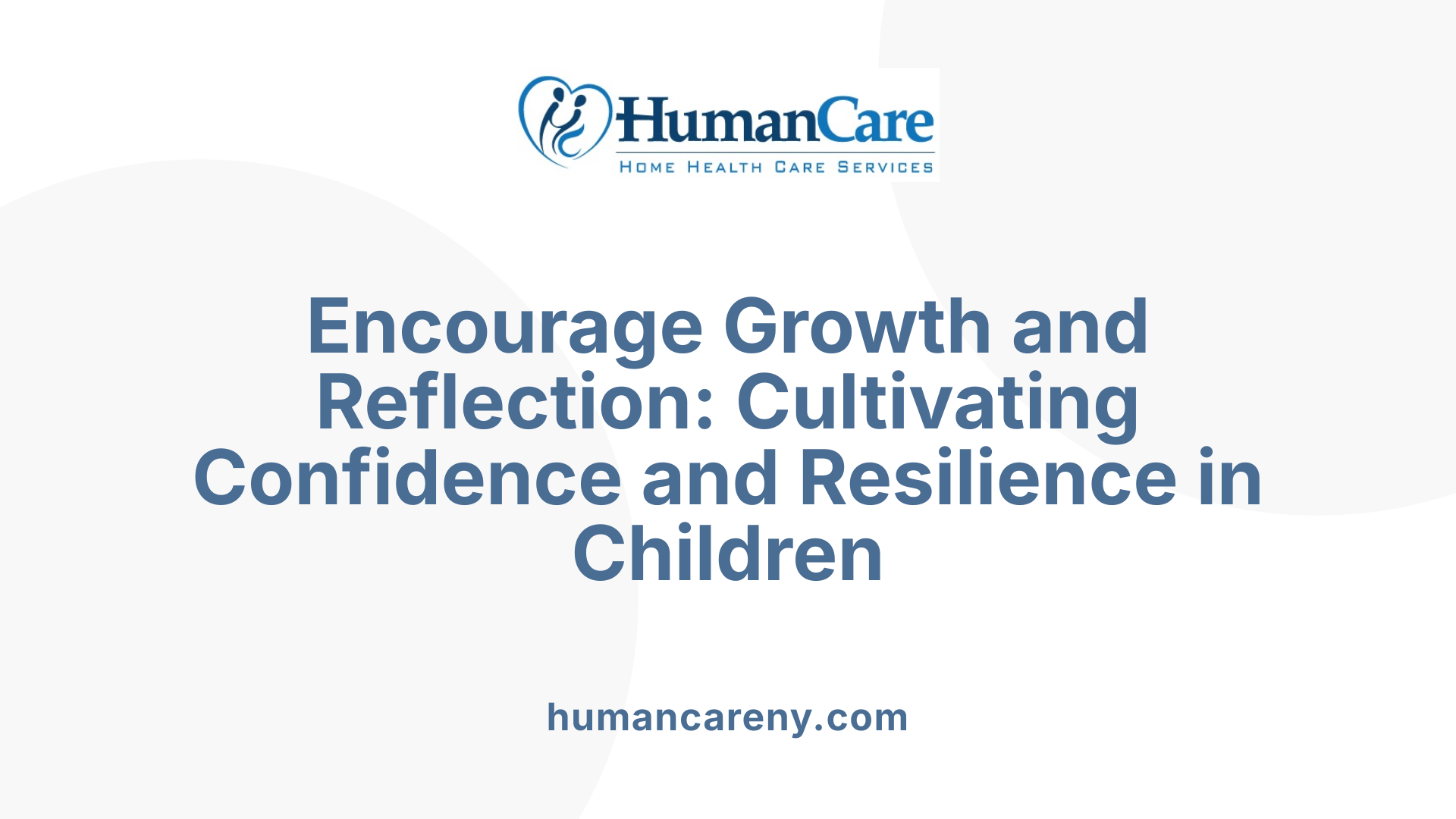 Encourage Growth and Reflection: Cultivating Confidence and Resilience in Children