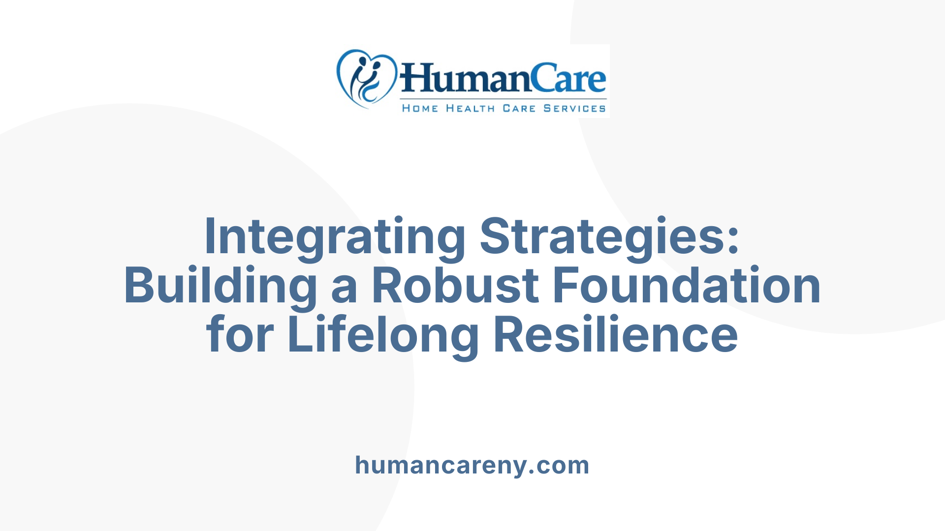 Integrating Strategies: Building a Robust Foundation for Lifelong Resilience