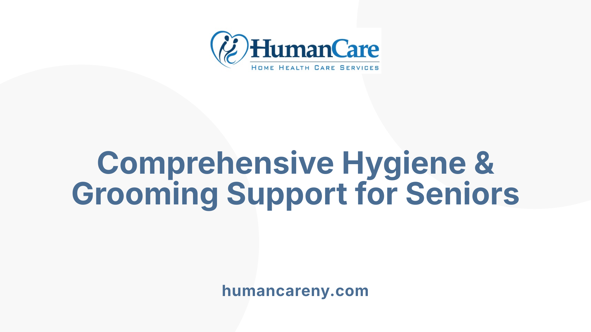 Comprehensive Hygiene & Grooming Support for Seniors