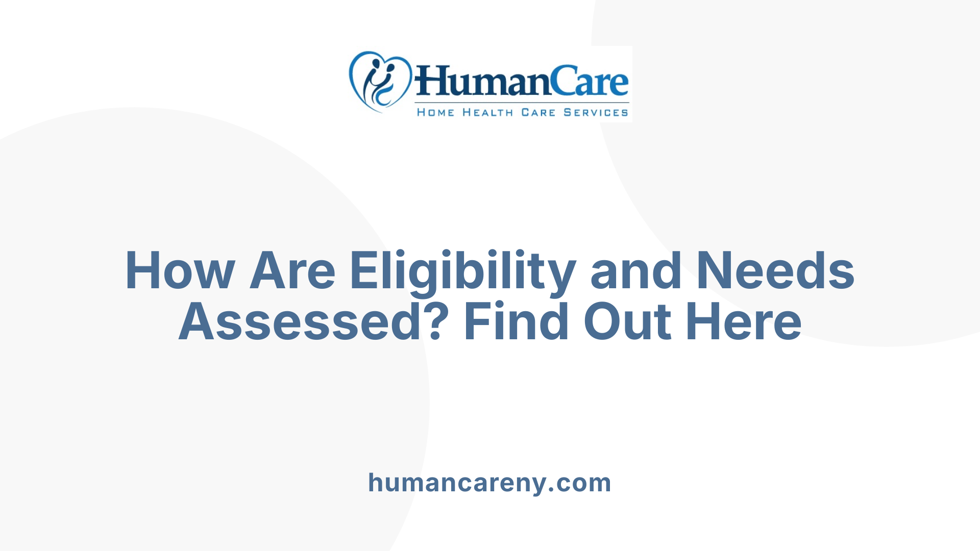 How Are Eligibility and Needs Assessed? Find Out Here
