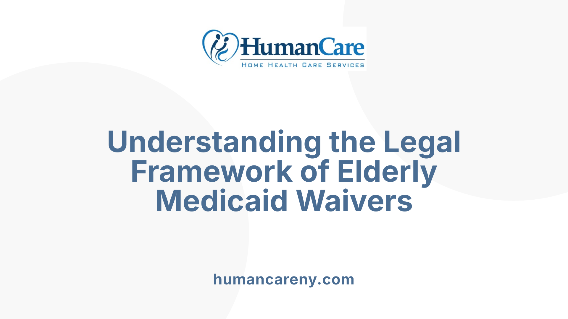 Understanding the Legal Framework of Elderly Medicaid Waivers