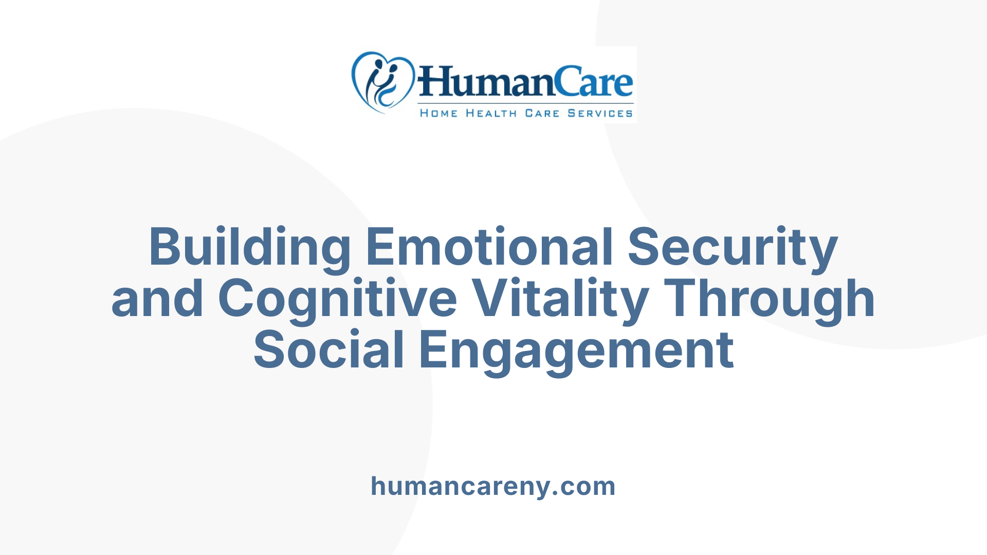 Building Emotional Security and Cognitive Vitality Through Social Engagement