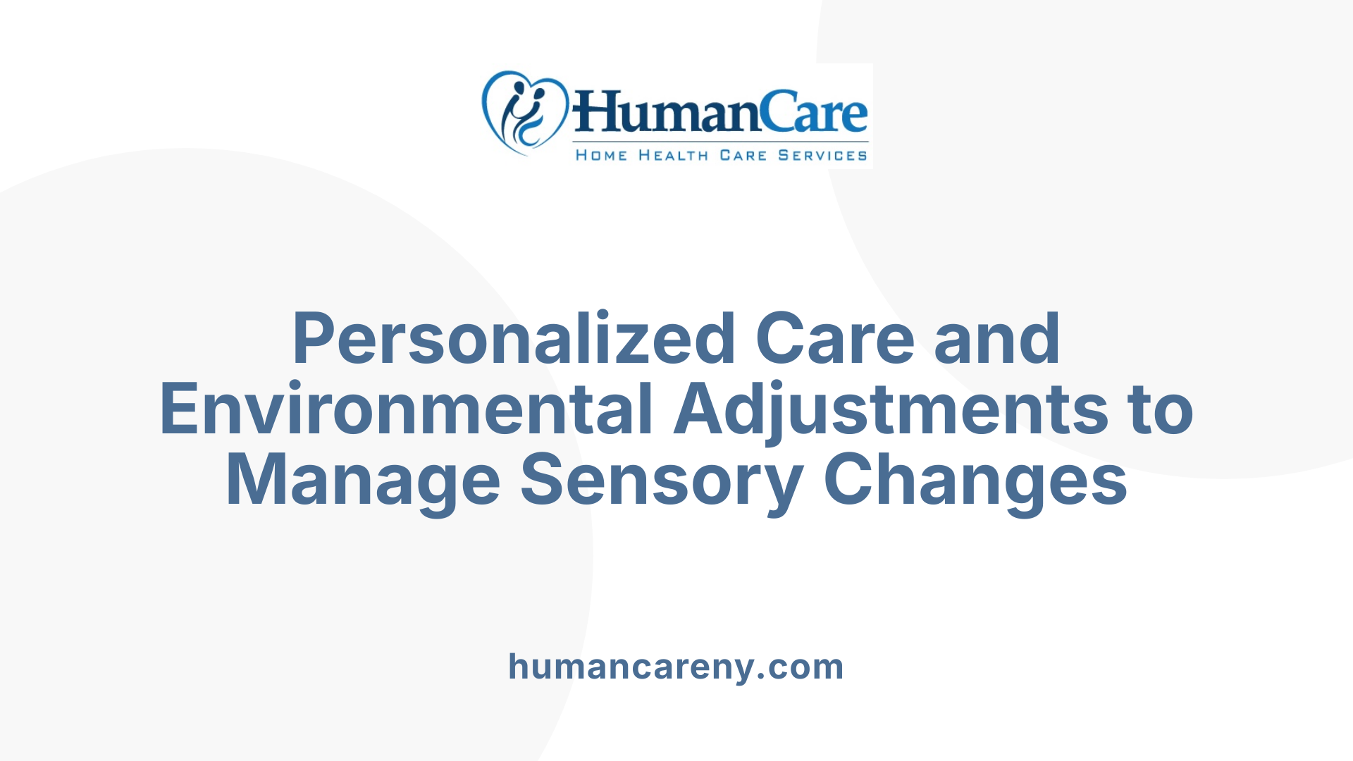 Personalized Care and Environmental Adjustments to Manage Sensory Changes
