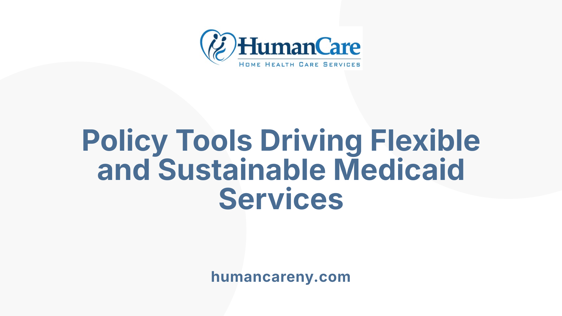 Policy Tools Driving Flexible and Sustainable Medicaid Services