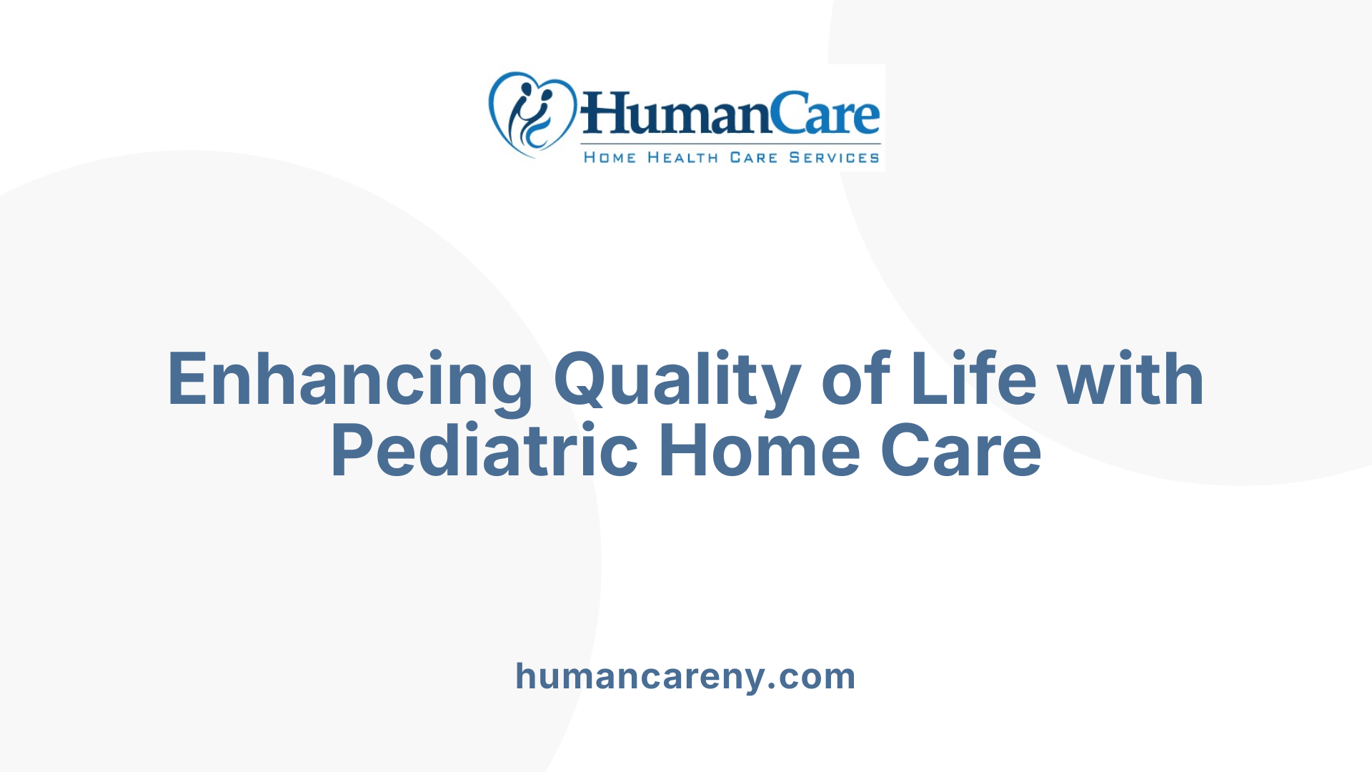 Enhancing Quality of Life with Pediatric Home Care