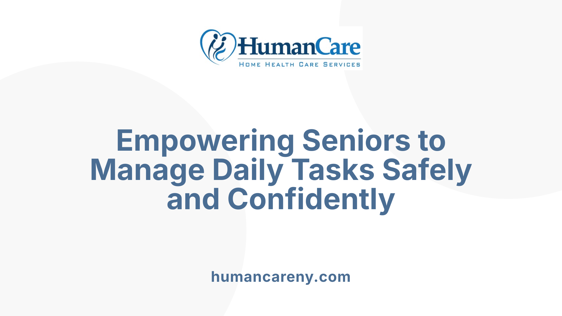 Empowering Seniors to Manage Daily Tasks Safely and Confidently