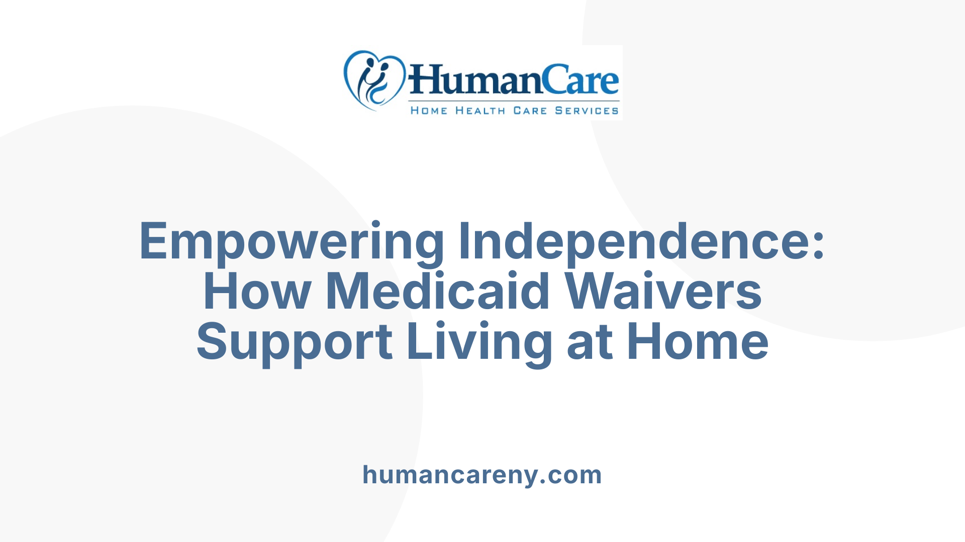 Empowering Independence: How Medicaid Waivers Support Living at Home