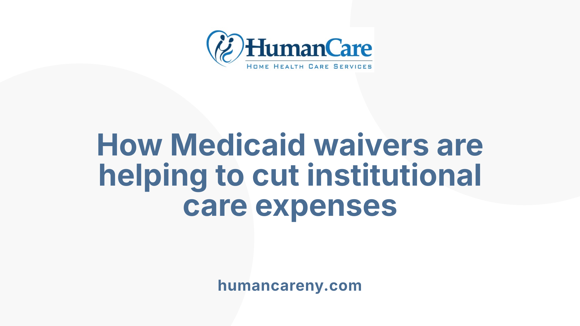 How Medicaid waivers are helping to cut institutional care expenses