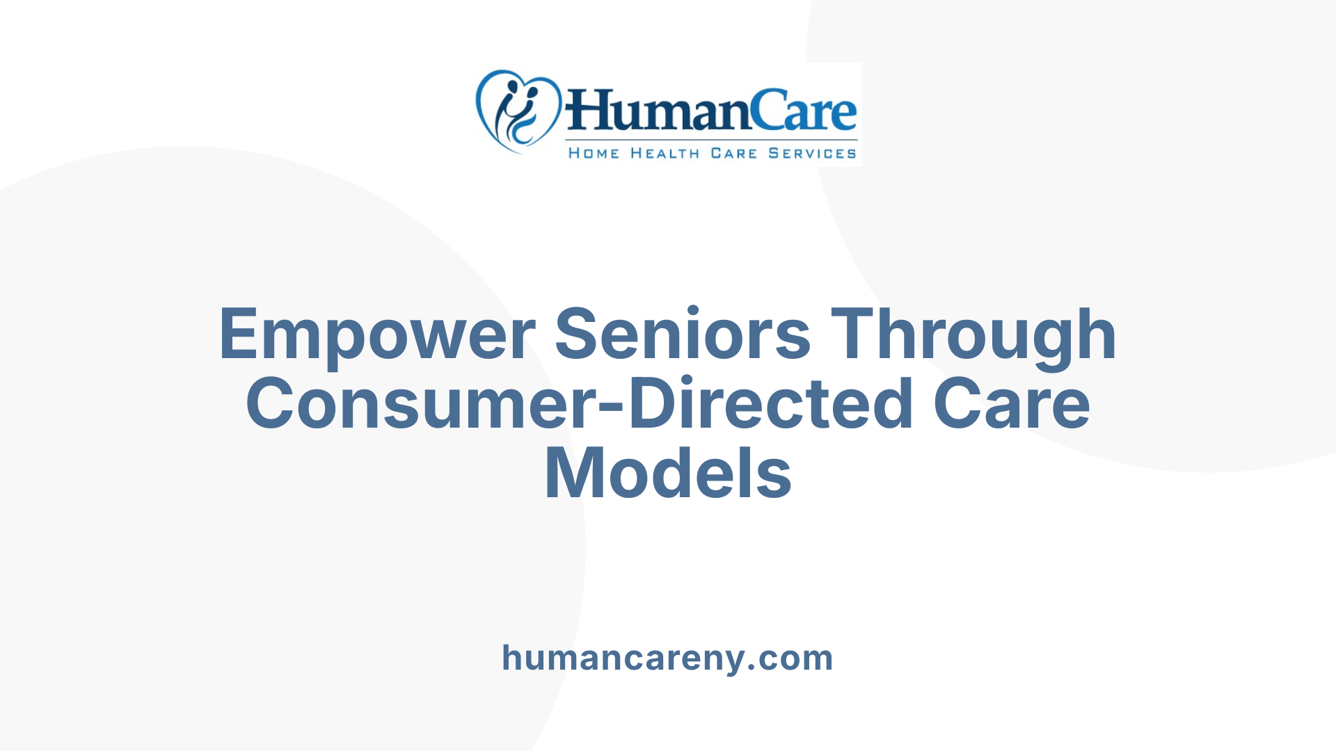 Empower Seniors Through Consumer-Directed Care Models