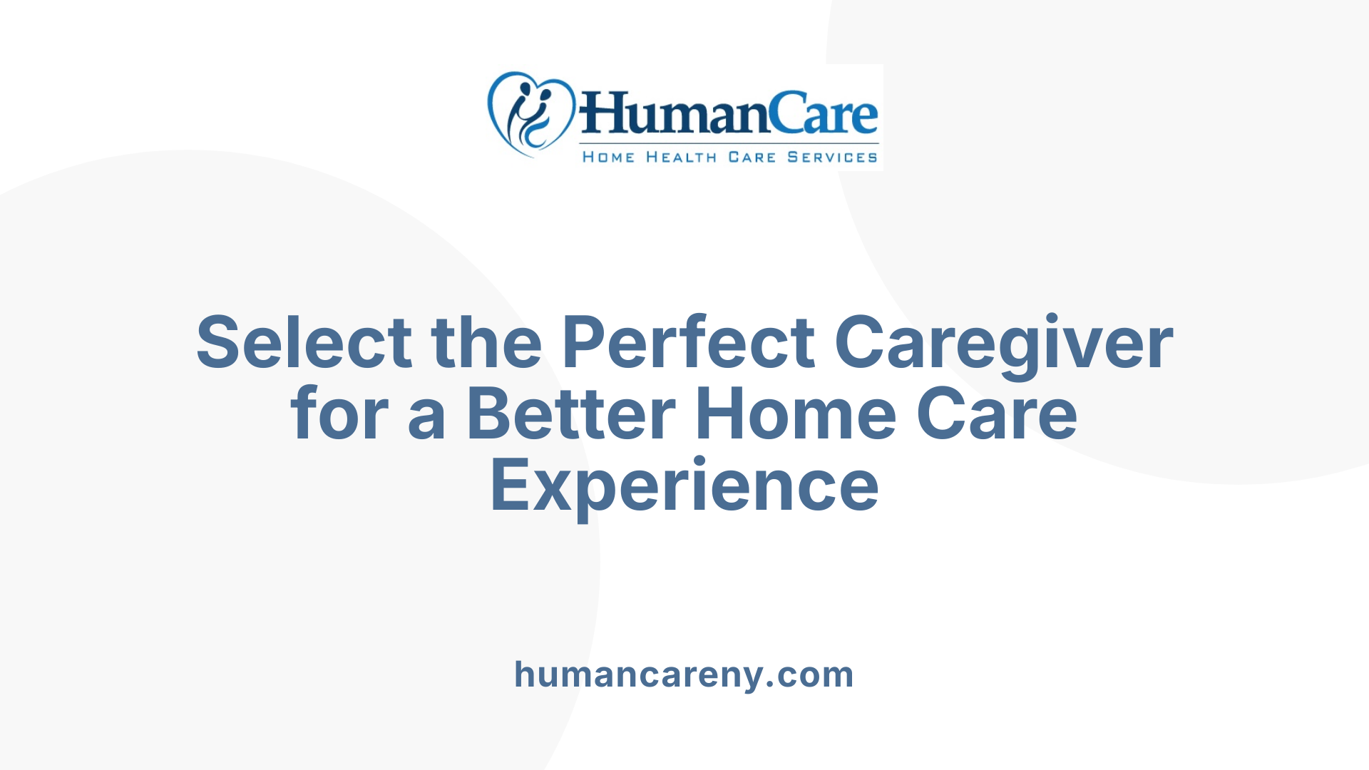 Select the Perfect Caregiver for a Better Home Care Experience