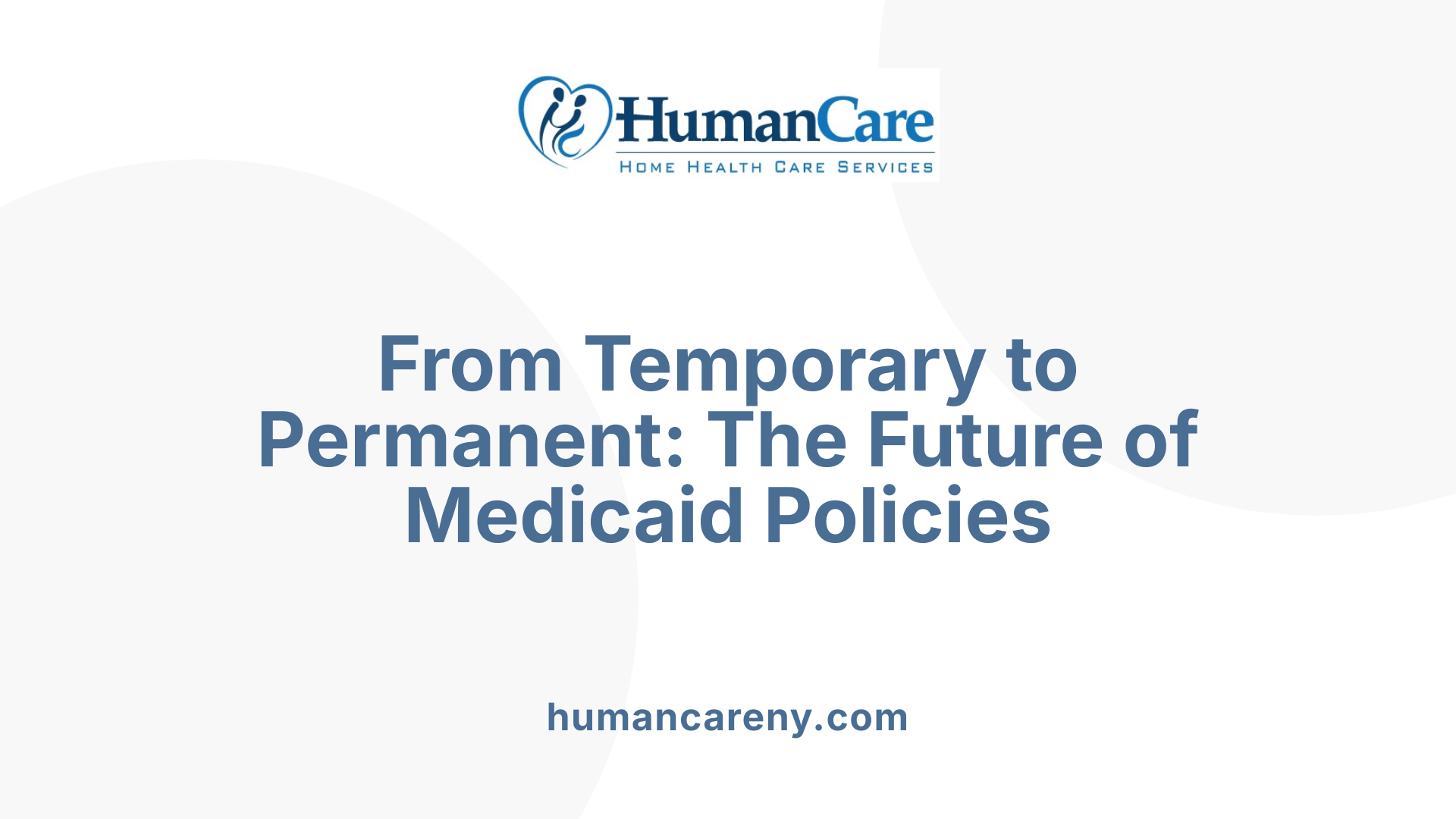 From Temporary to Permanent: The Future of Medicaid Policies
