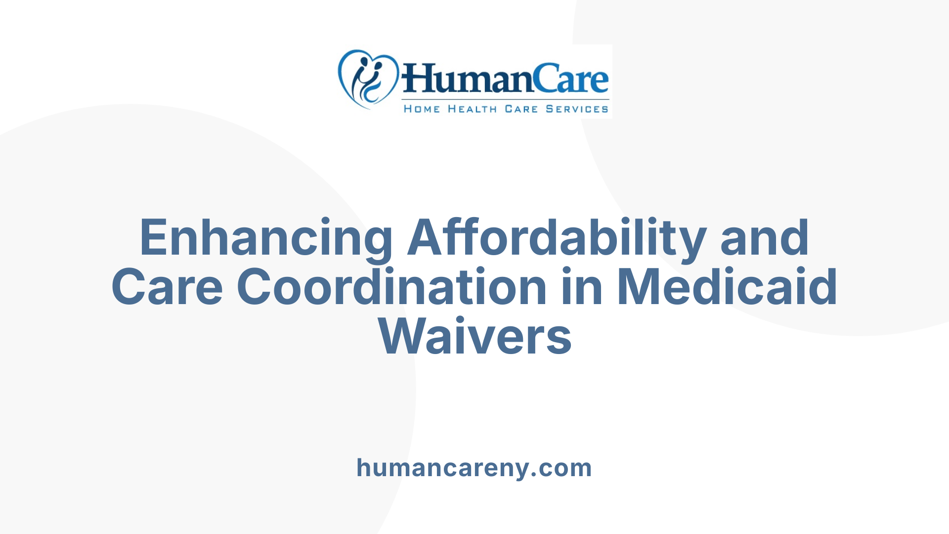 Enhancing Affordability and Care Coordination in Medicaid Waivers