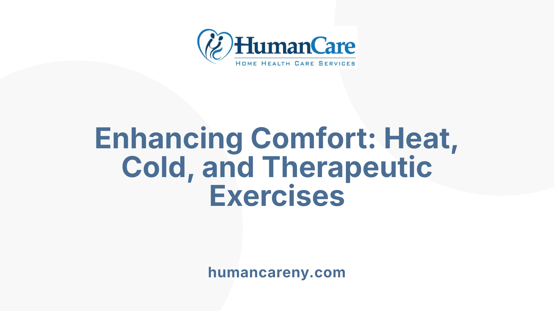 Enhancing Comfort: Heat, Cold, and Therapeutic Exercises