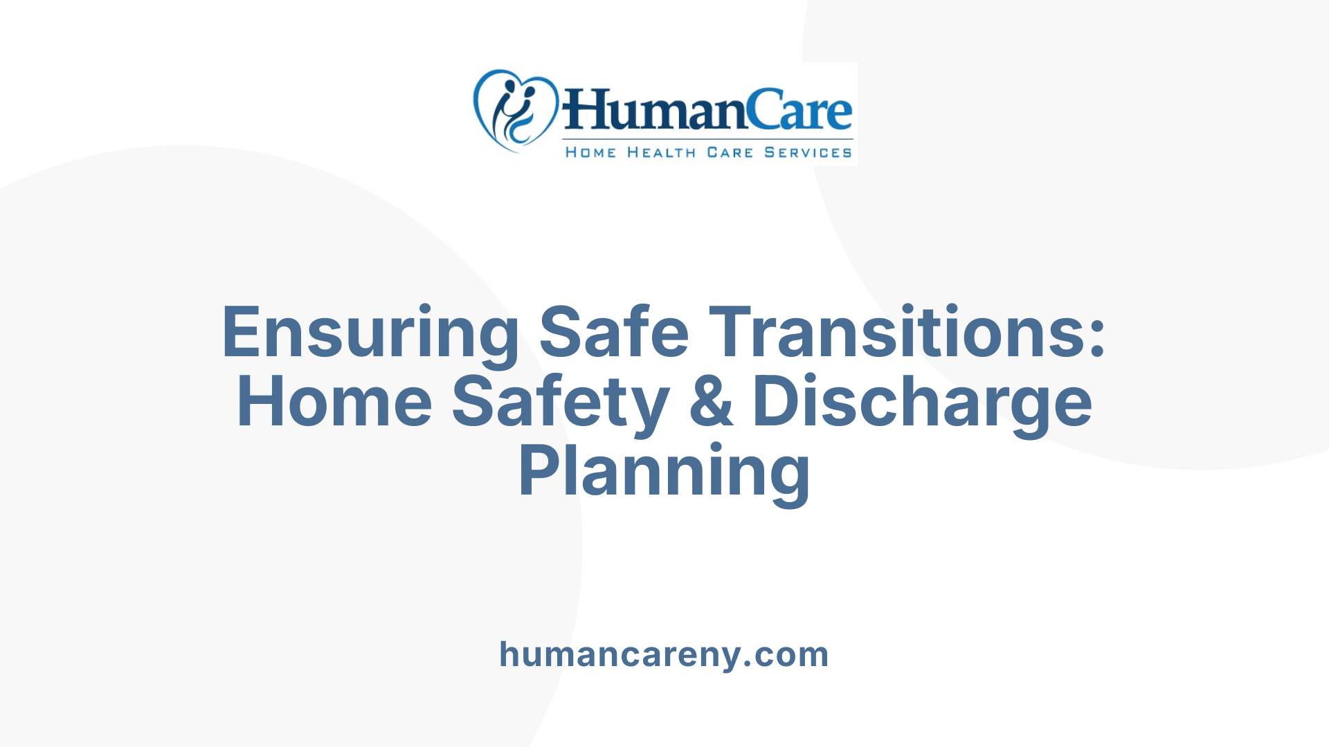 Ensuring Safe Transitions: Home Safety &amp; Discharge Planning