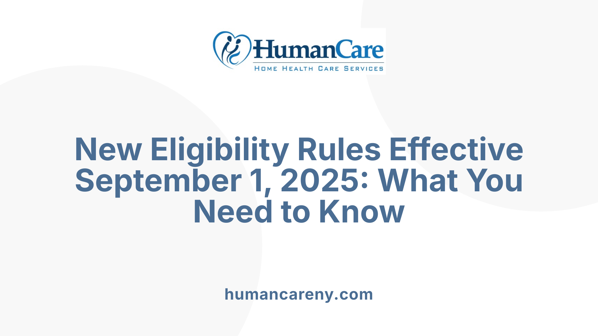 New Eligibility Rules Effective September 1, 2025: What You Need to Know