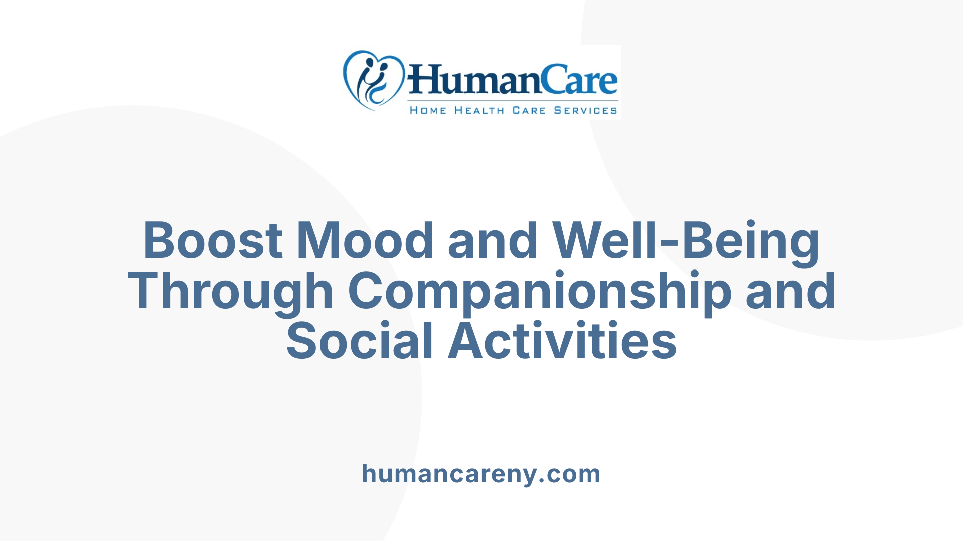 Boost Mood and Well-Being Through Companionship and Social Activities