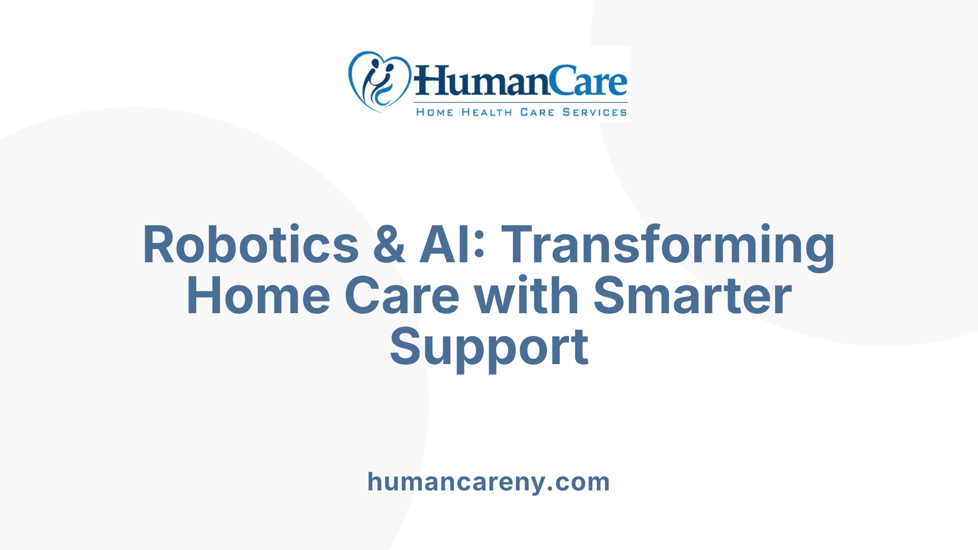 Robotics &amp; AI: Transforming Home Care with Smarter Support