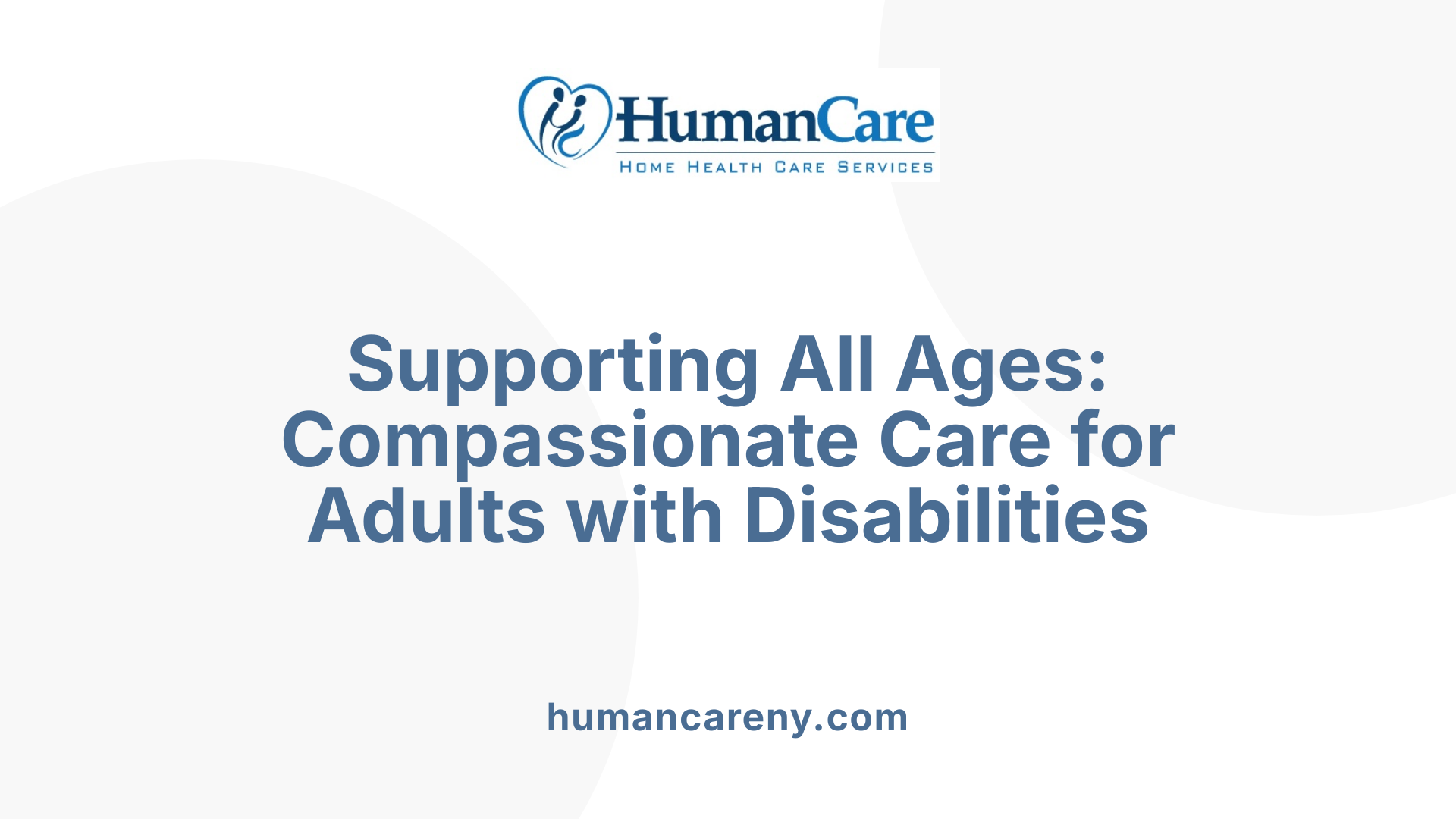 Supporting All Ages: Compassionate Care for Adults with Disabilities