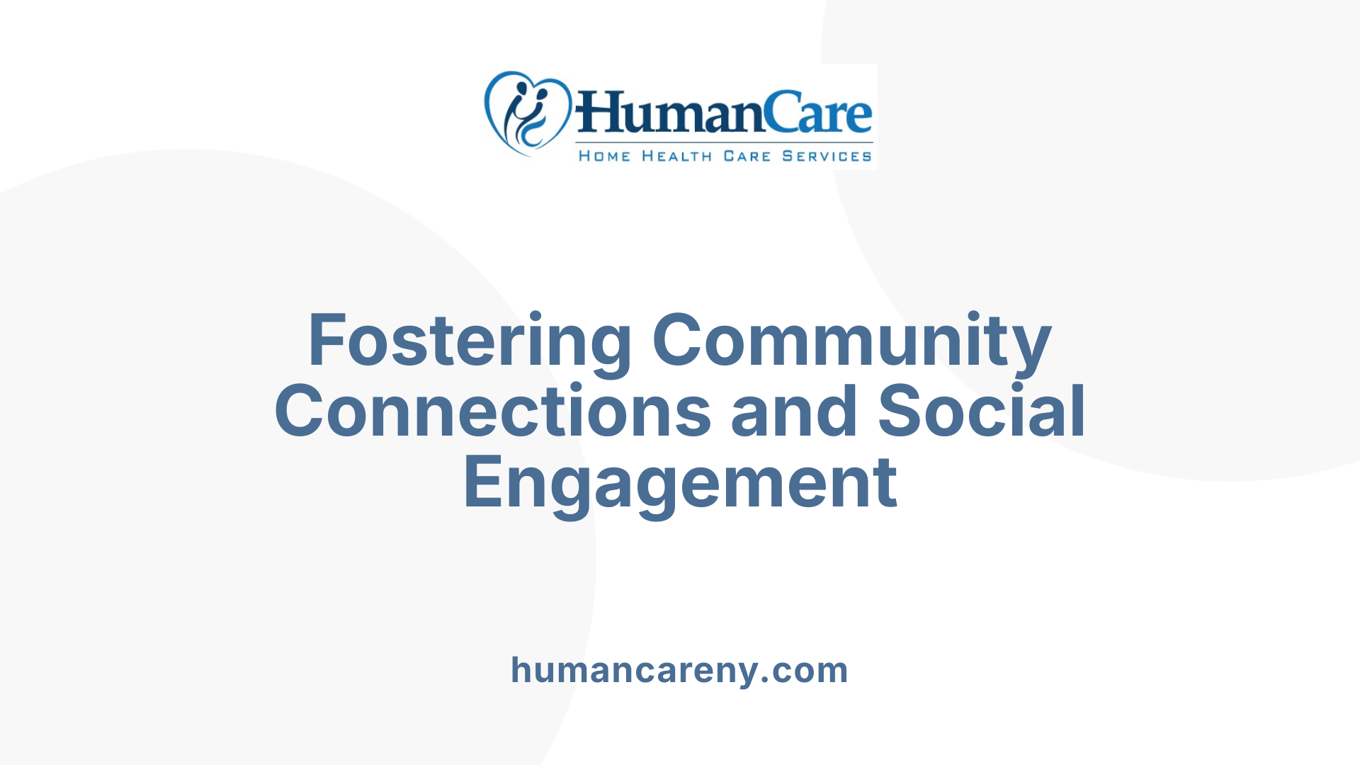 Fostering Community Connections and Social Engagement