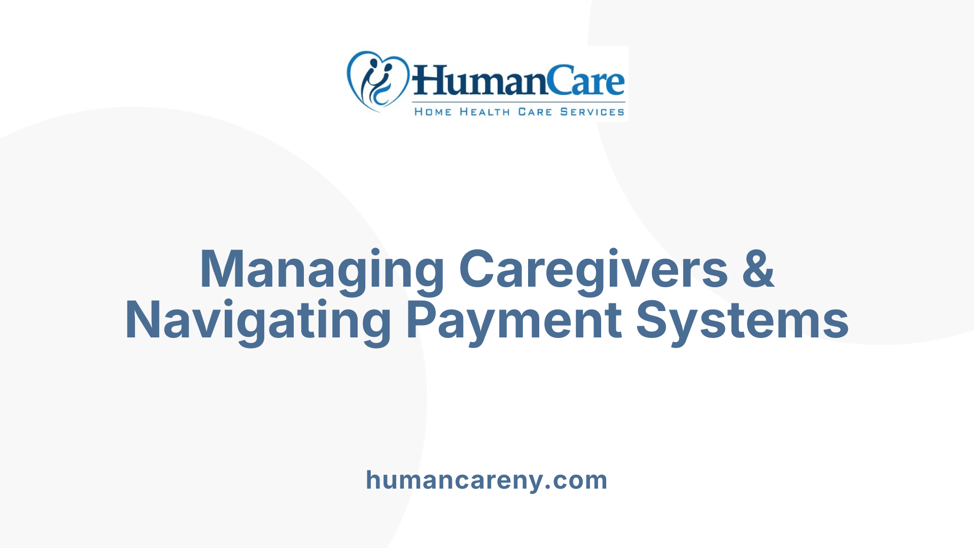 Managing Caregivers &amp; Navigating Payment Systems