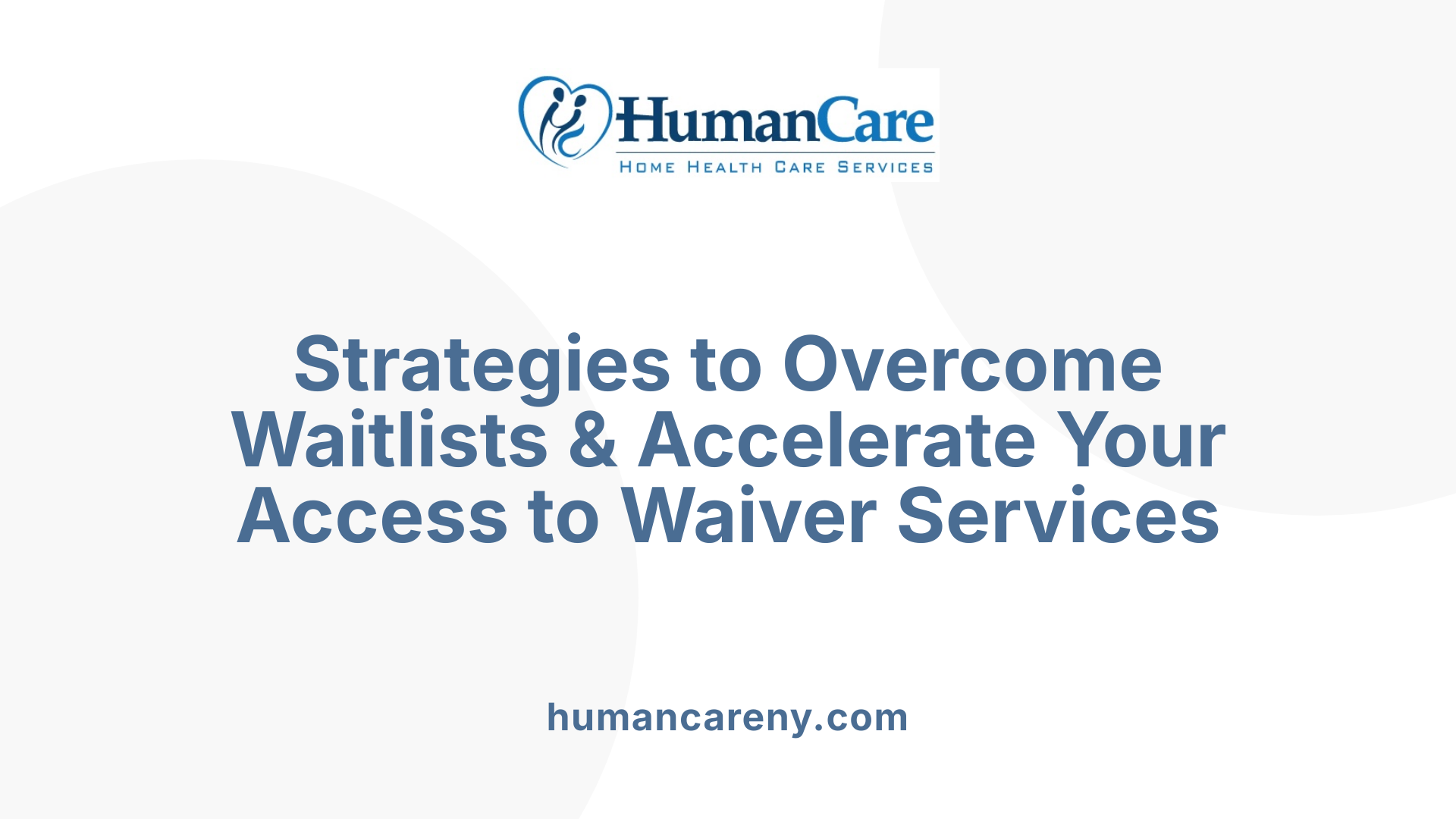 Strategies to Overcome Waitlists &amp; Accelerate Your Access to Waiver Services