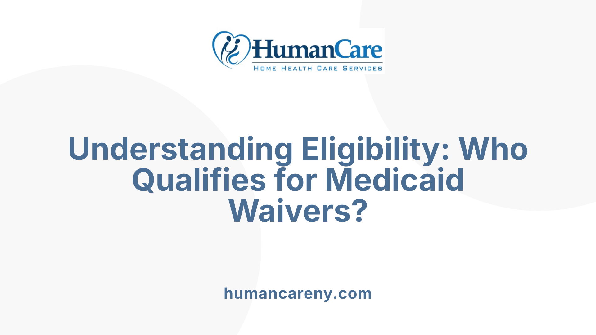 Understanding Eligibility: Who Qualifies for Medicaid Waivers?