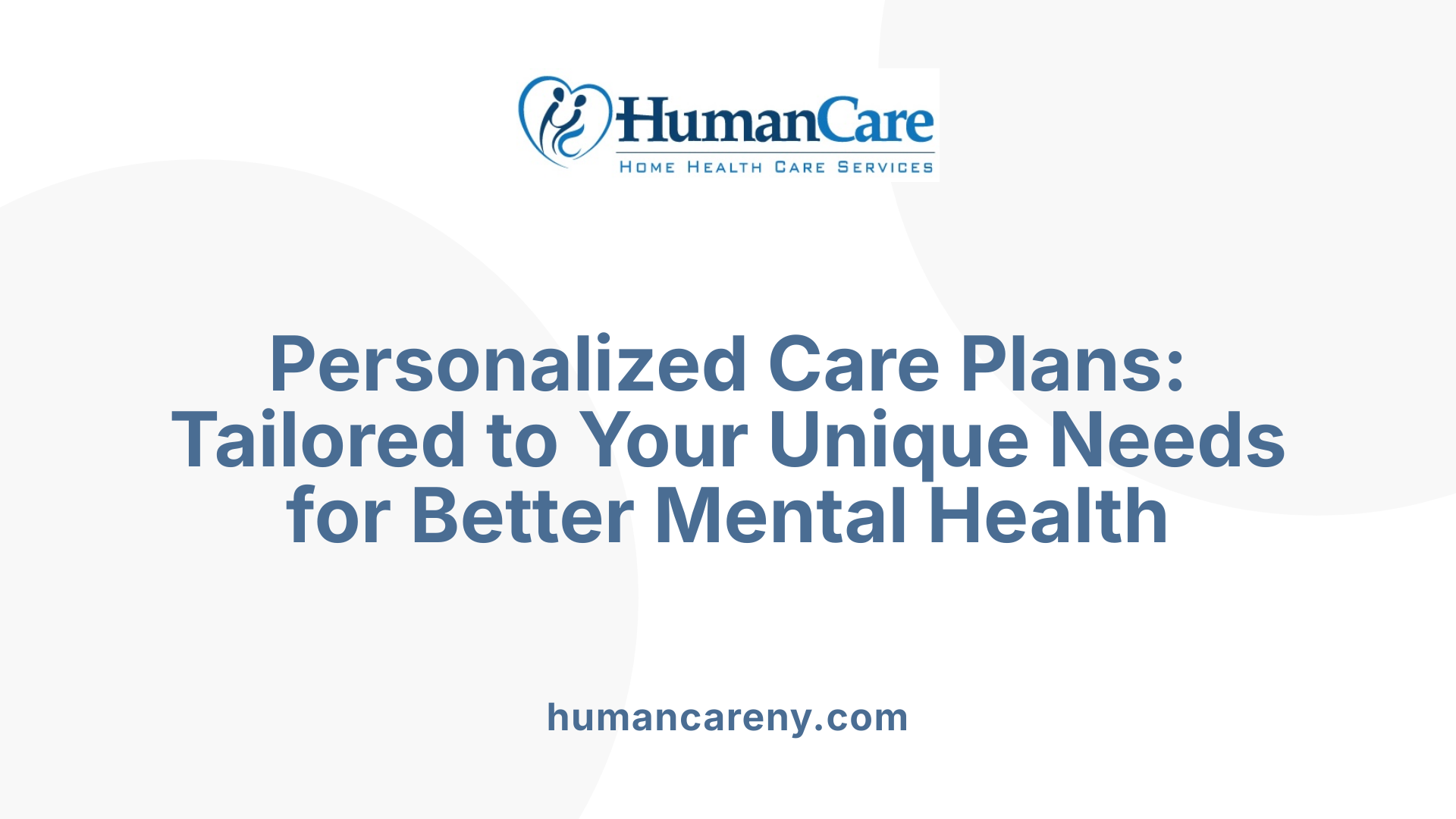 Personalized Care Plans: Tailored to Your Unique Needs for Better Mental Health
