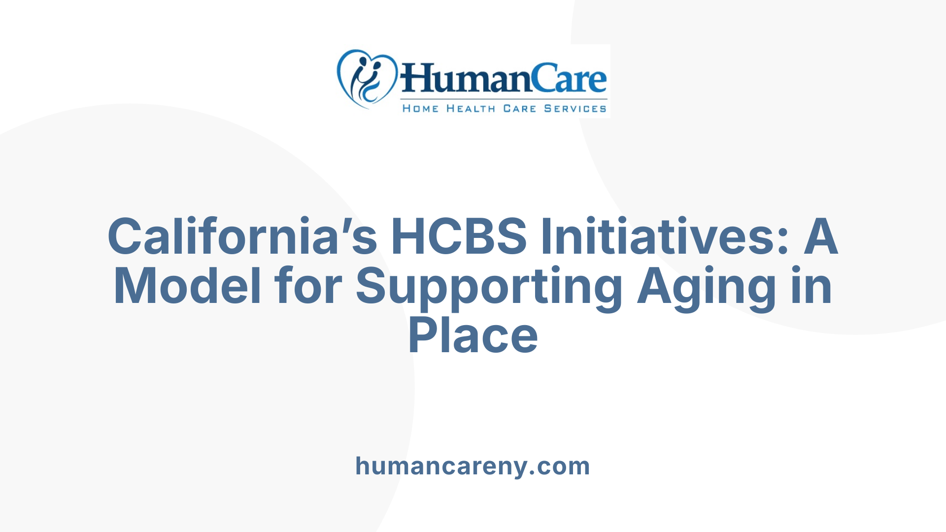 California’s HCBS Initiatives: A Model for Supporting Aging in Place