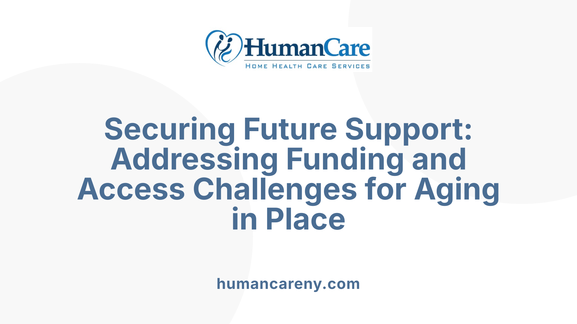 Securing Future Support: Addressing Funding and Access Challenges for Aging in Place