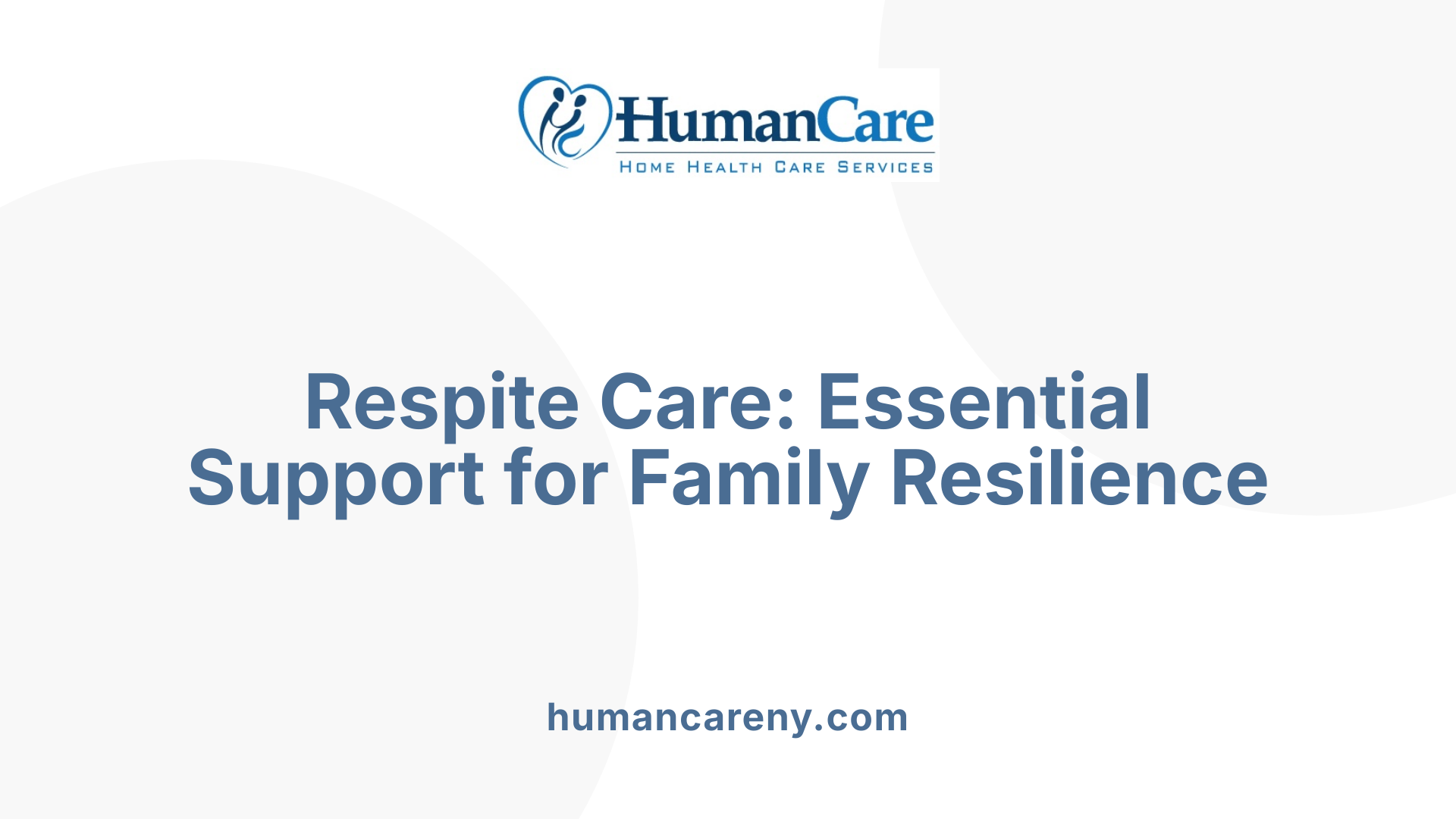 Respite Care: Essential Support for Family Resilience