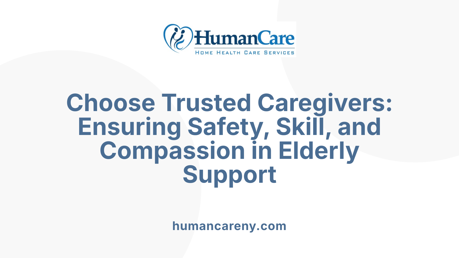 Choose Trusted Caregivers: Ensuring Safety, Skill, and Compassion in Elderly Support