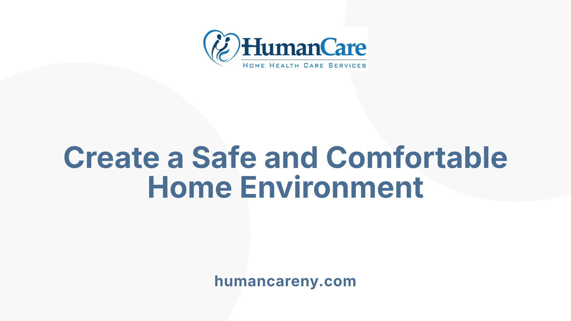 Create a Safe and Comfortable Home Environment