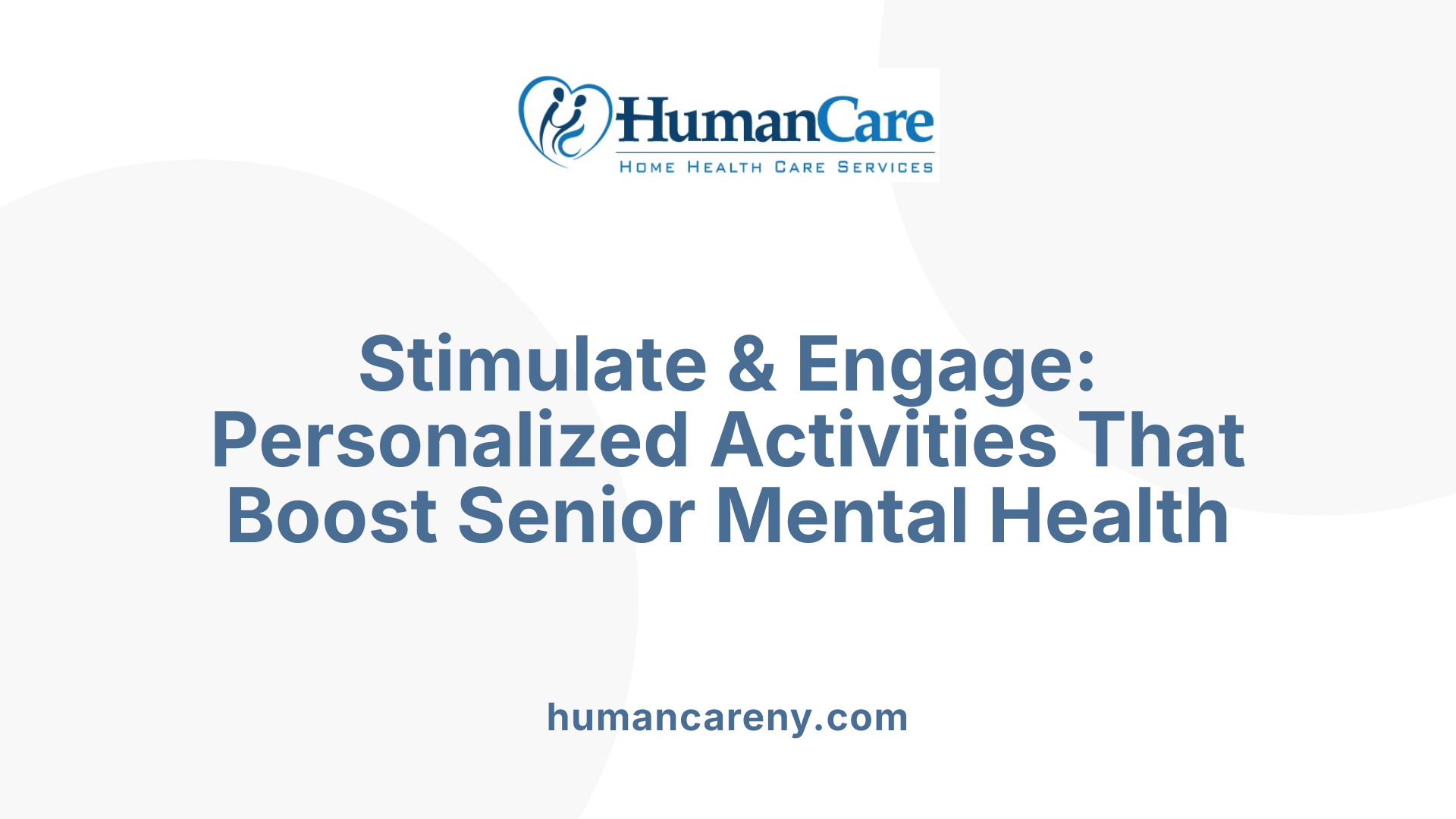 Stimulate & Engage: Personalized Activities That Boost Senior Mental Health