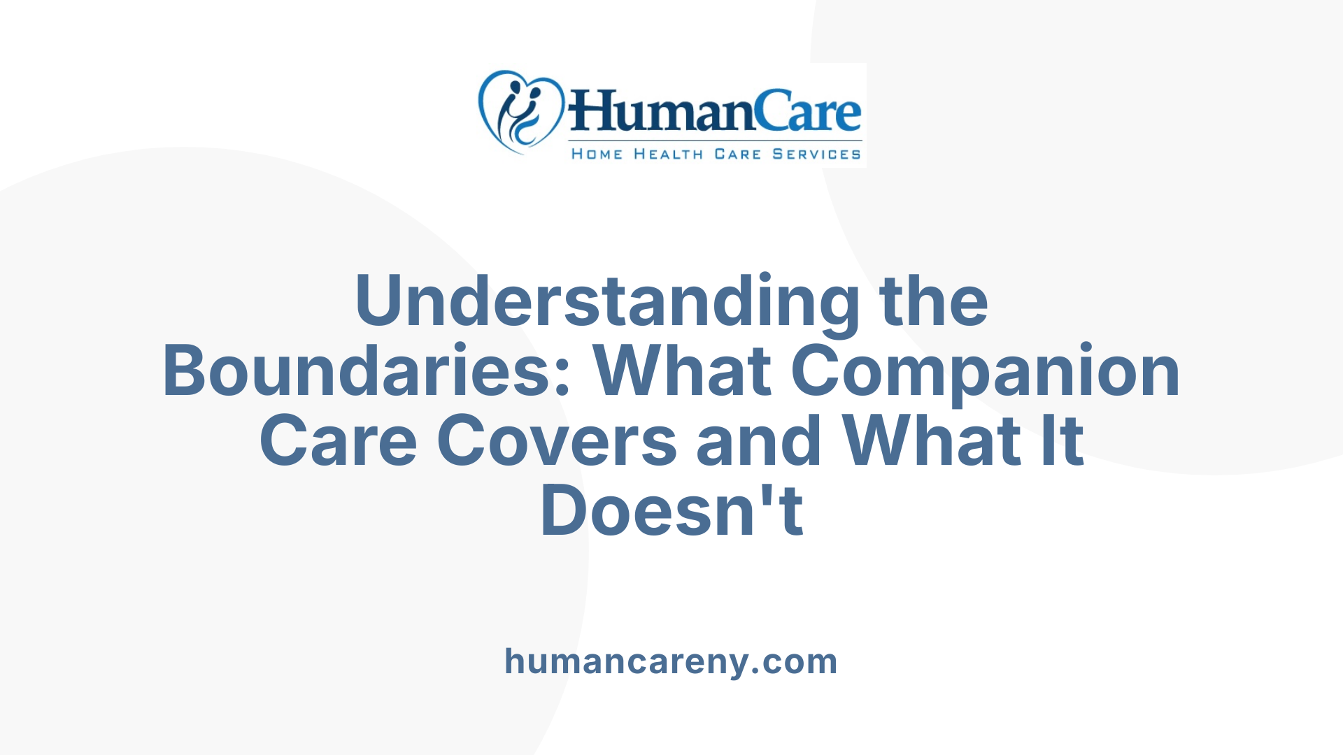 Understanding the Boundaries: What Companion Care Covers and What It Doesn't